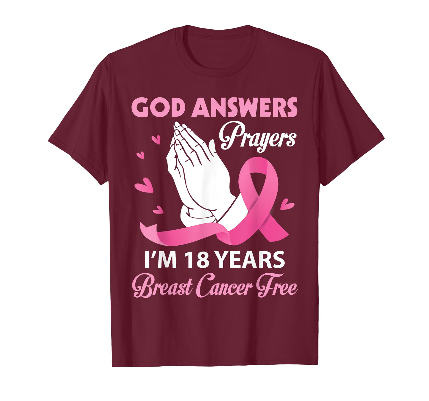 God Answers Prayers I'm 18 Years Breast Cancer Free Survivor T-Shirt