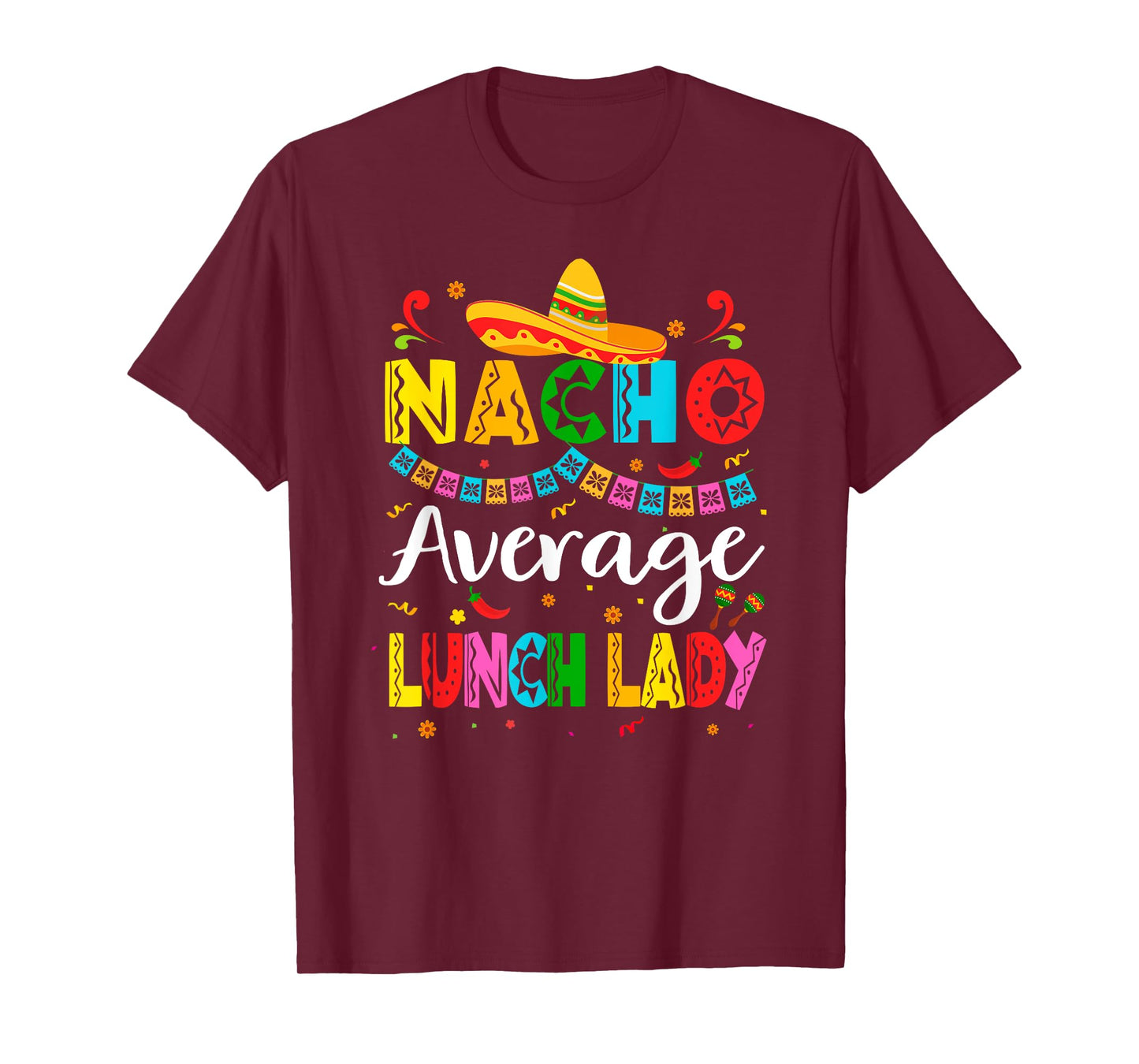 Nacho Average Lunch Lady Cinco De Mayo Mexican Fiesta T-Shirt