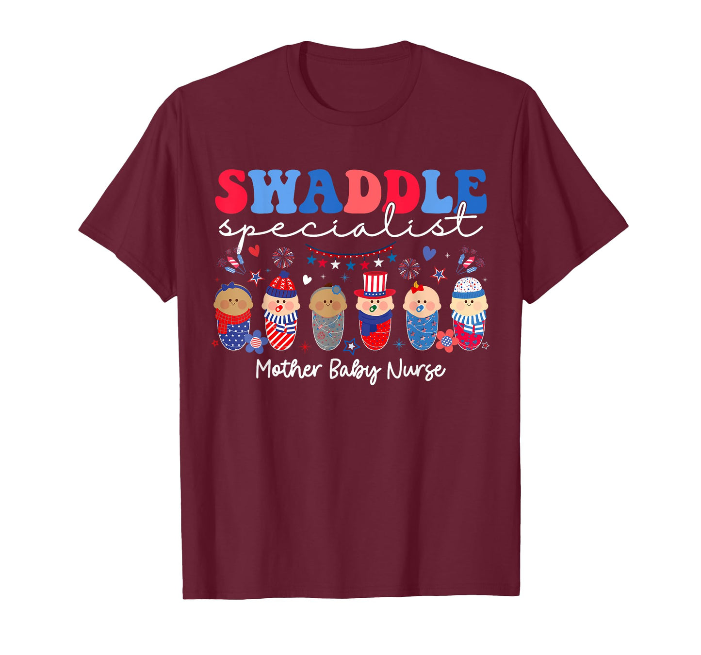 Swaddle Specialist Postpartum Mother Baby Nurse 4th Of July Women Men T-Shirt