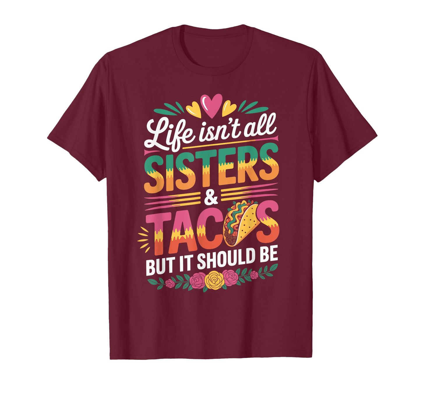 Life Isn't All Sisters and Tacos Funny Sister Matching T-Shirt