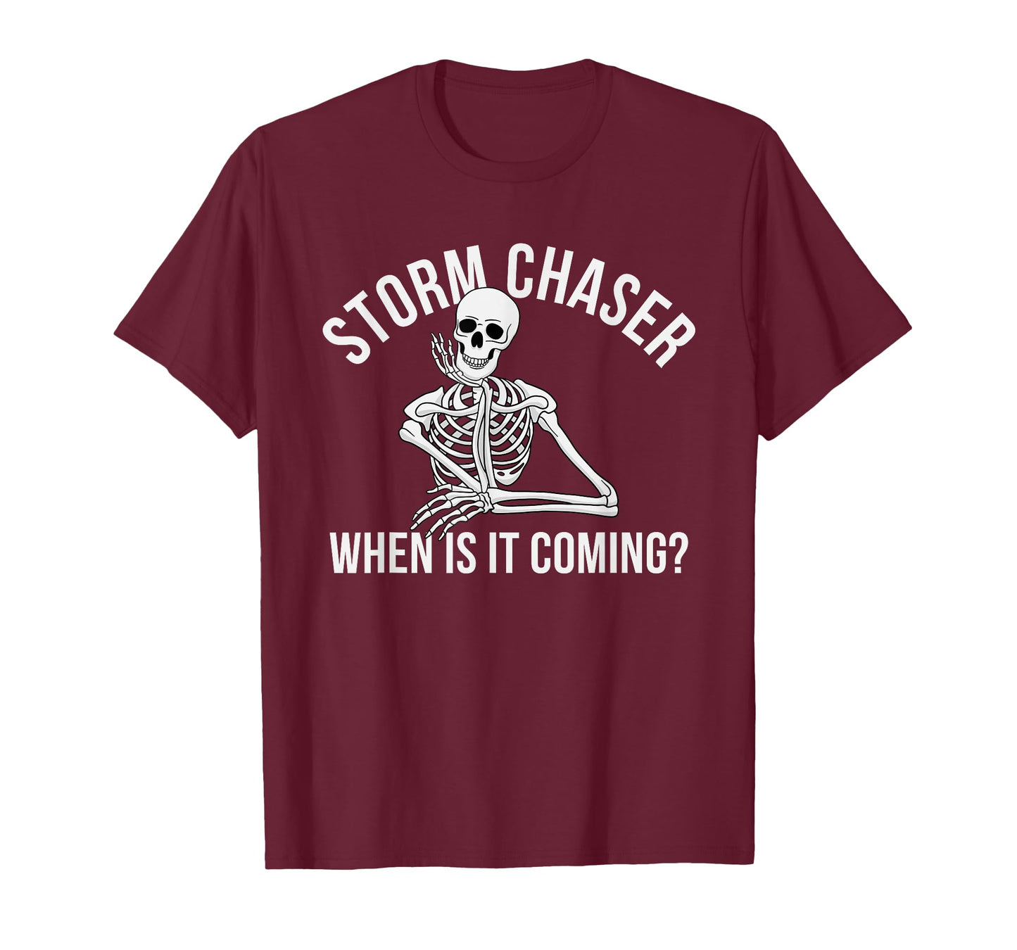 Storm Chaser When is It Coming Skeleton T-Shirt