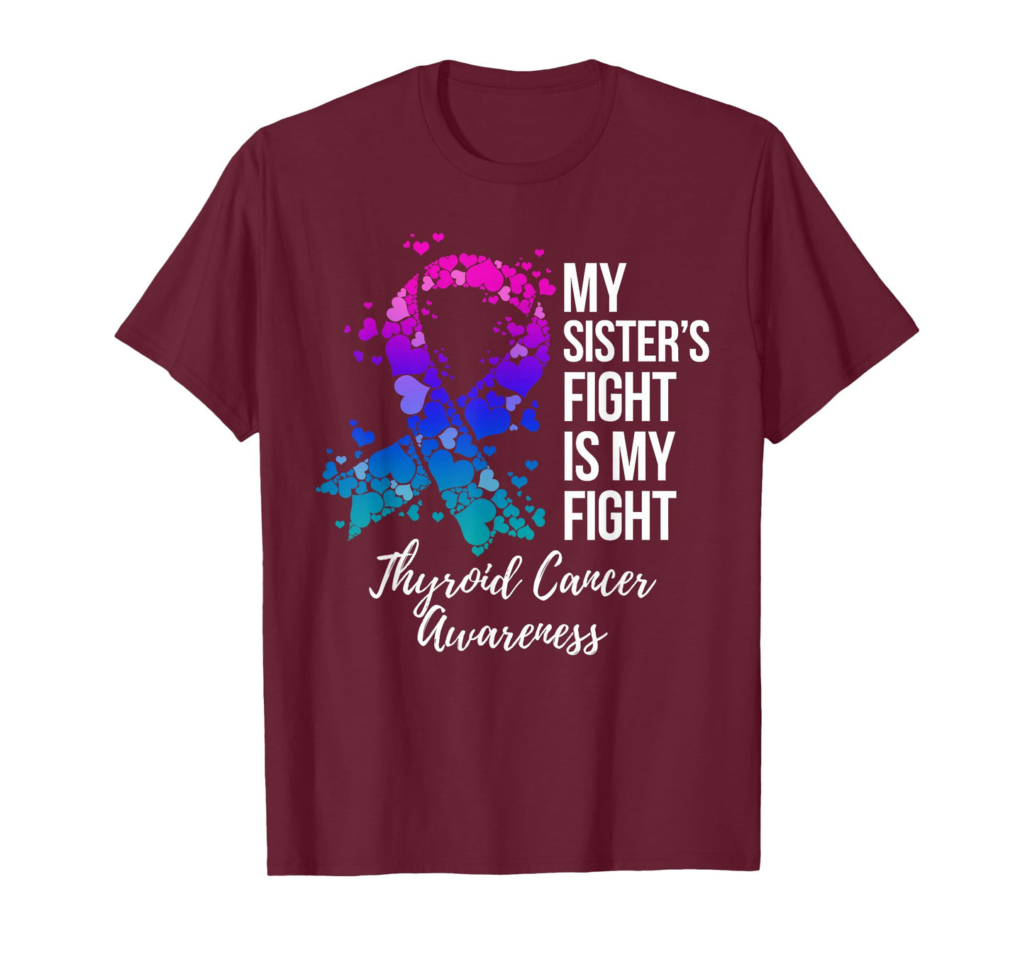 My Sister’s Fight Is My Fight Thyroid Cancer Awareness T-Shirt
