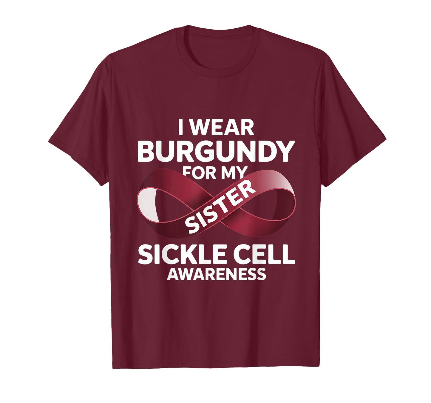 Sickle Cell Awareness Month I Wear Burgundy For My Sister T-Shirt