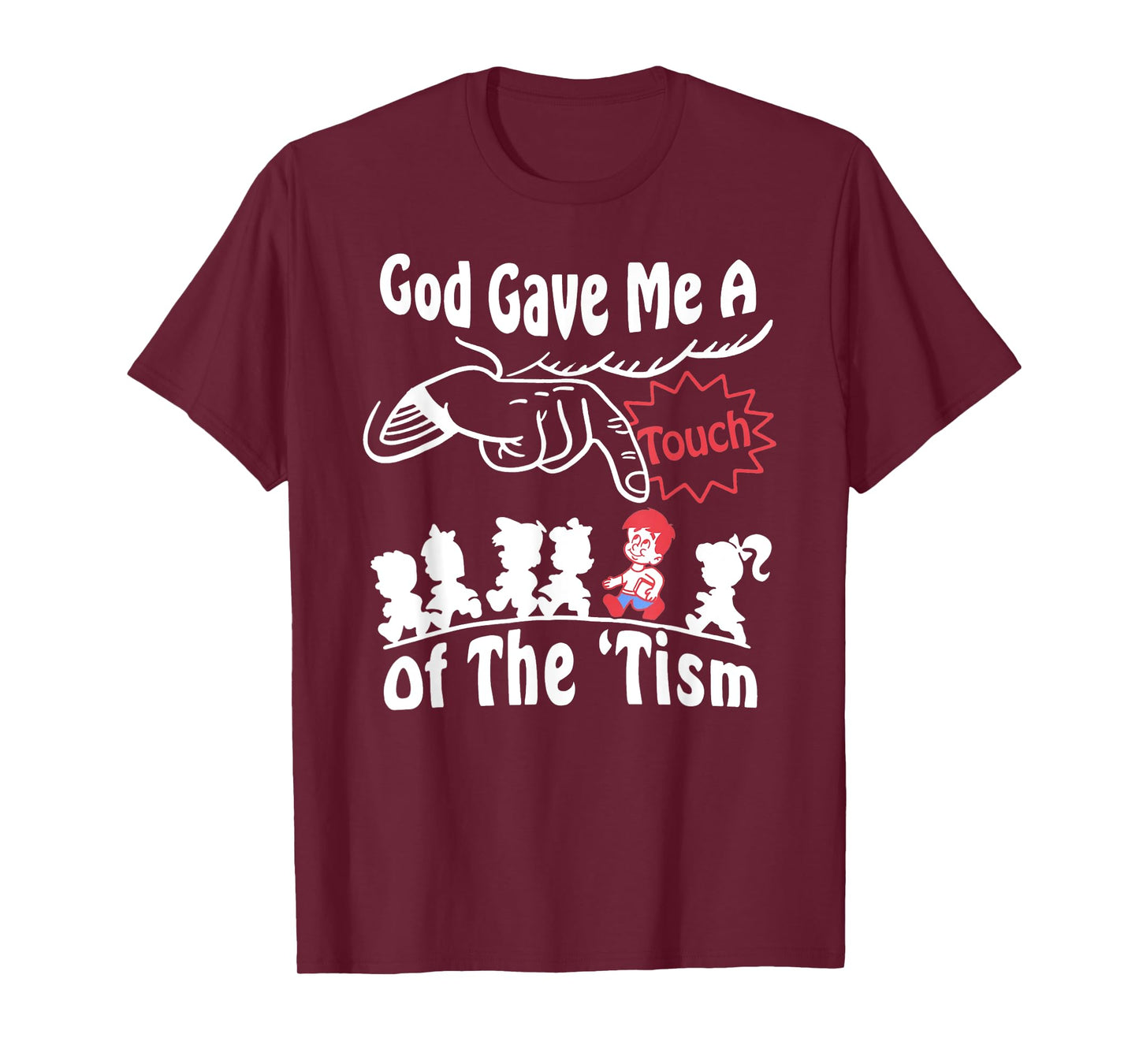 God Gave Me A Touch Of The 'Tism - Autism Awareness Autistic T-Shirt