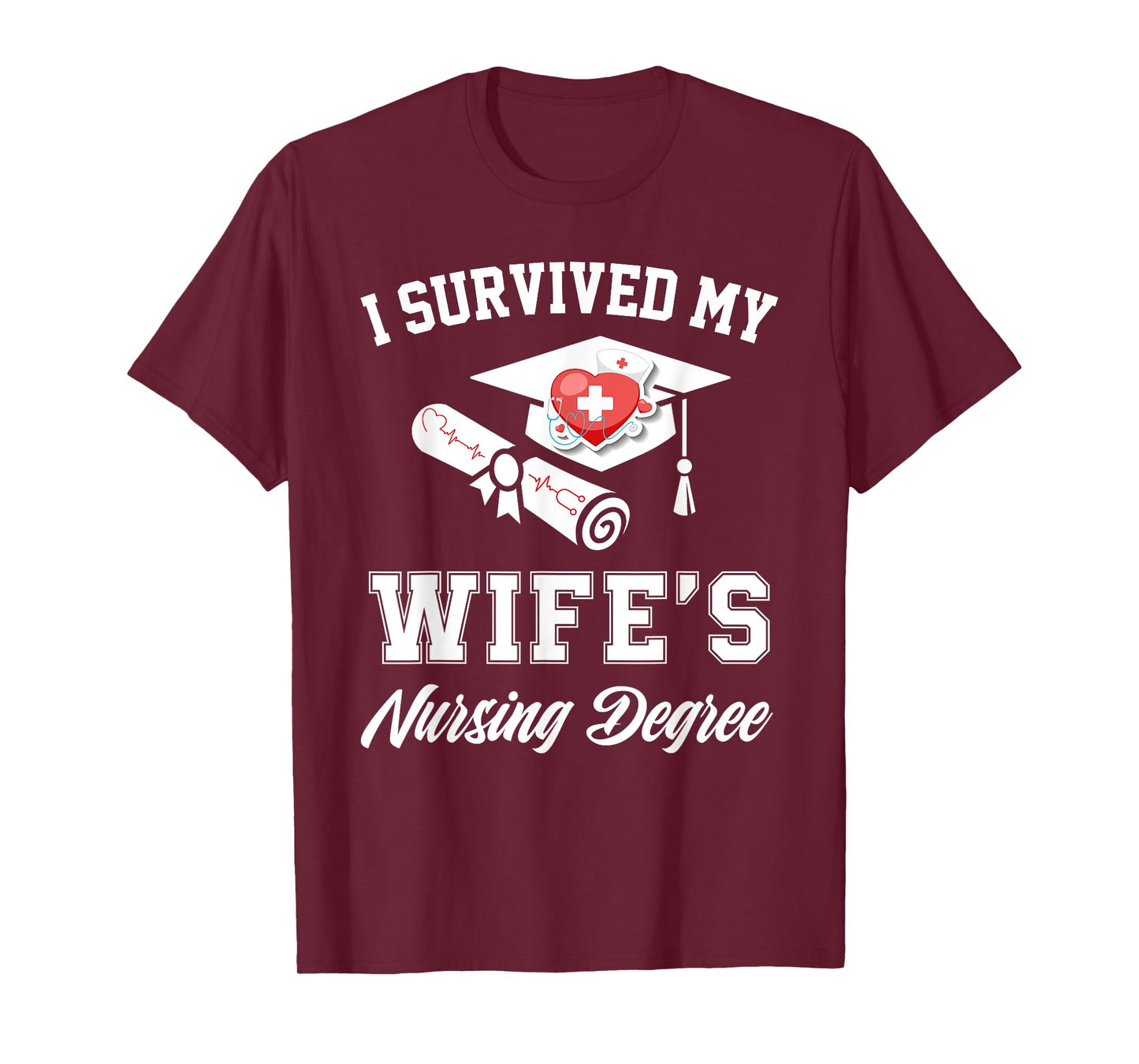 I survived my wife's nursing degree nurse school graduate T-Shirt