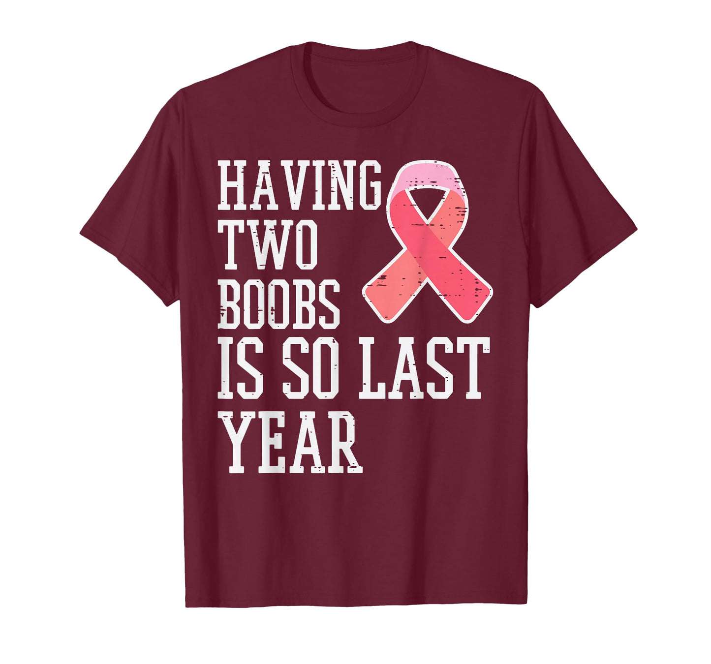 Having Two Is So Last Year Funny Breast Cancer Awareness T-Shirt