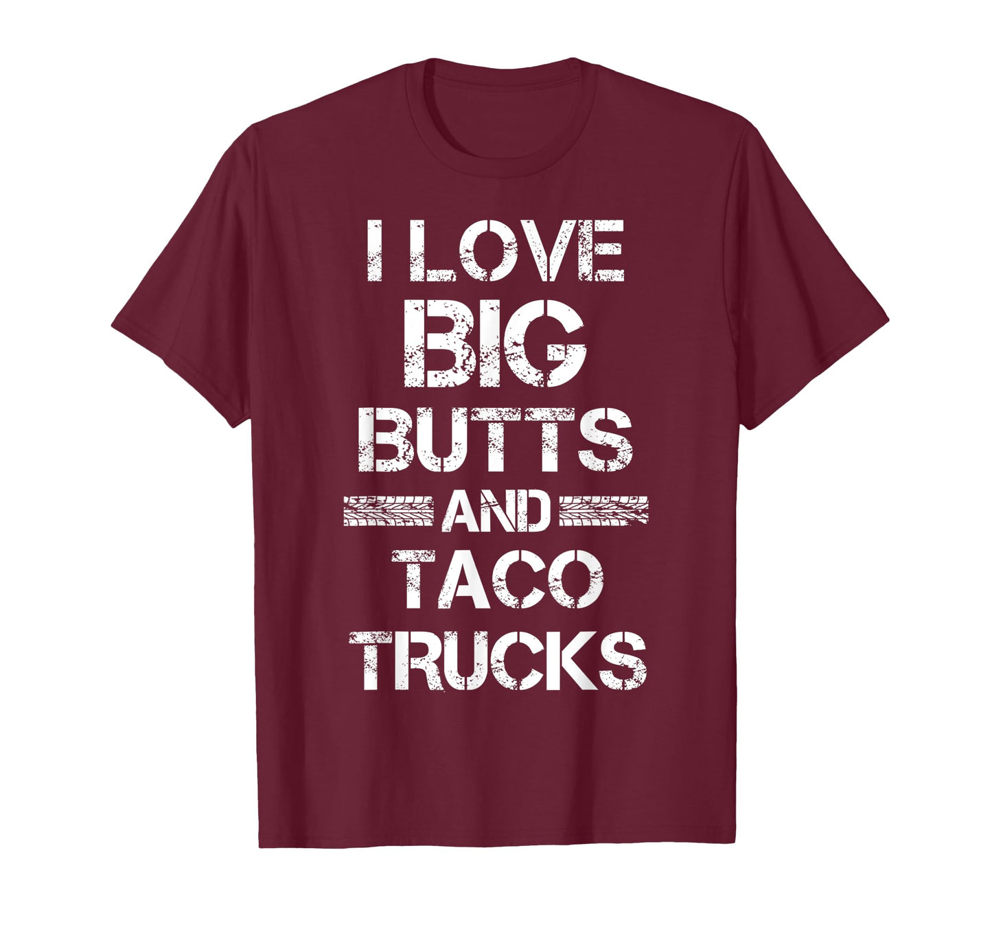 I Love Big Butts And Taco Trucks Funny Gift For Men T-Shirt