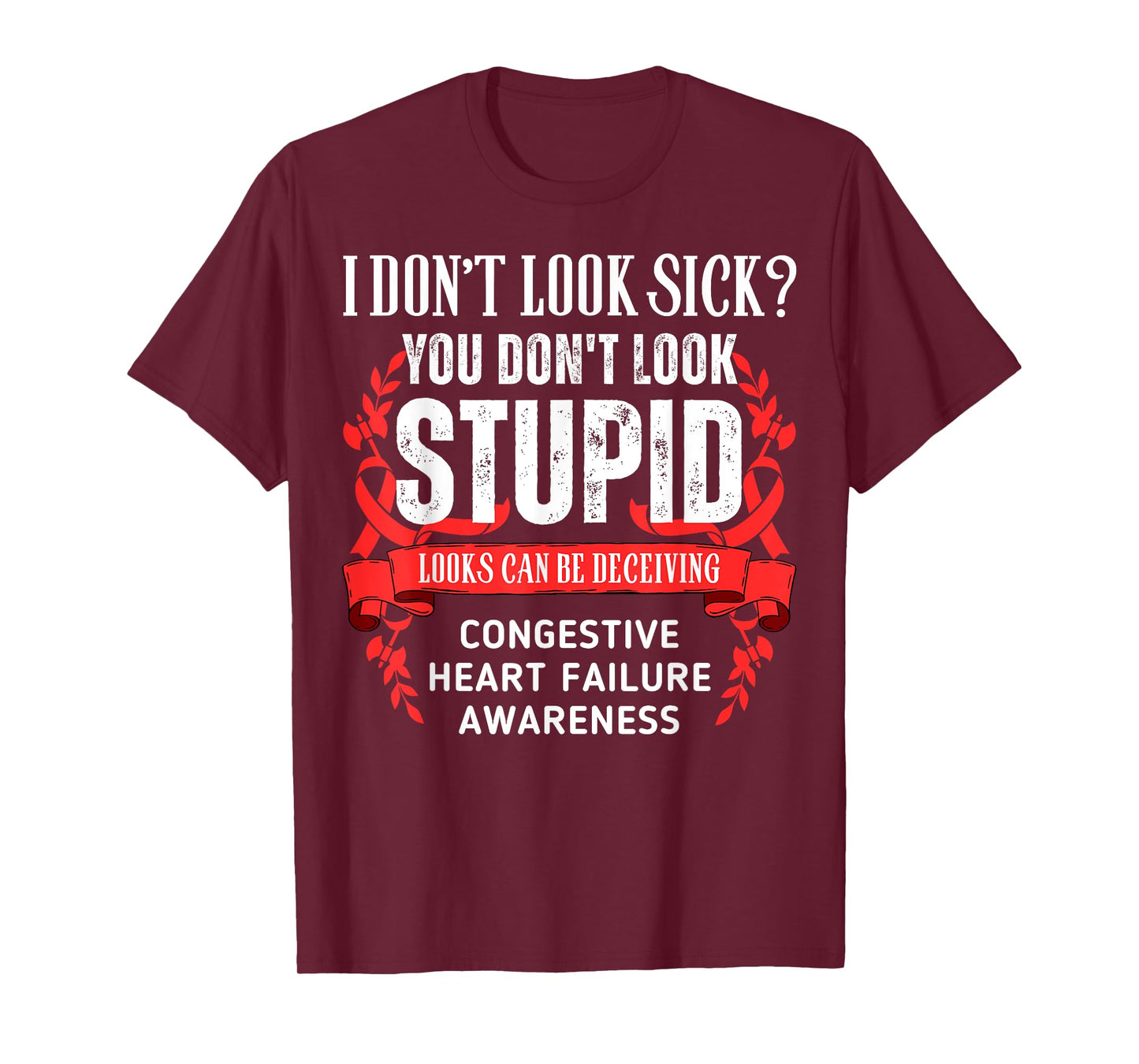 Don't Look Sick Deceiving Congestive Heart Failure Warrior T-Shirt