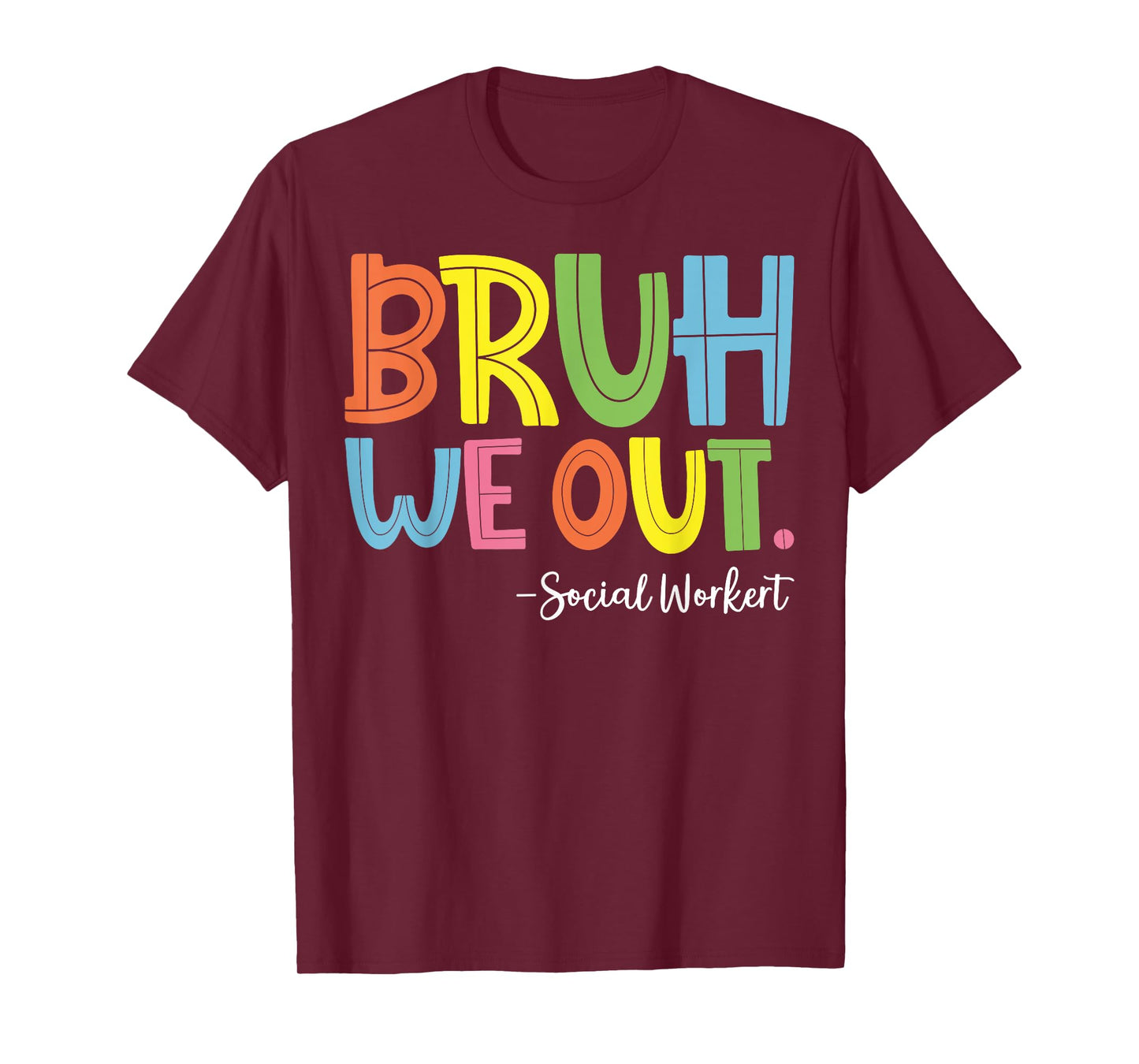 Bruh We Out Social Worker T-Shirt