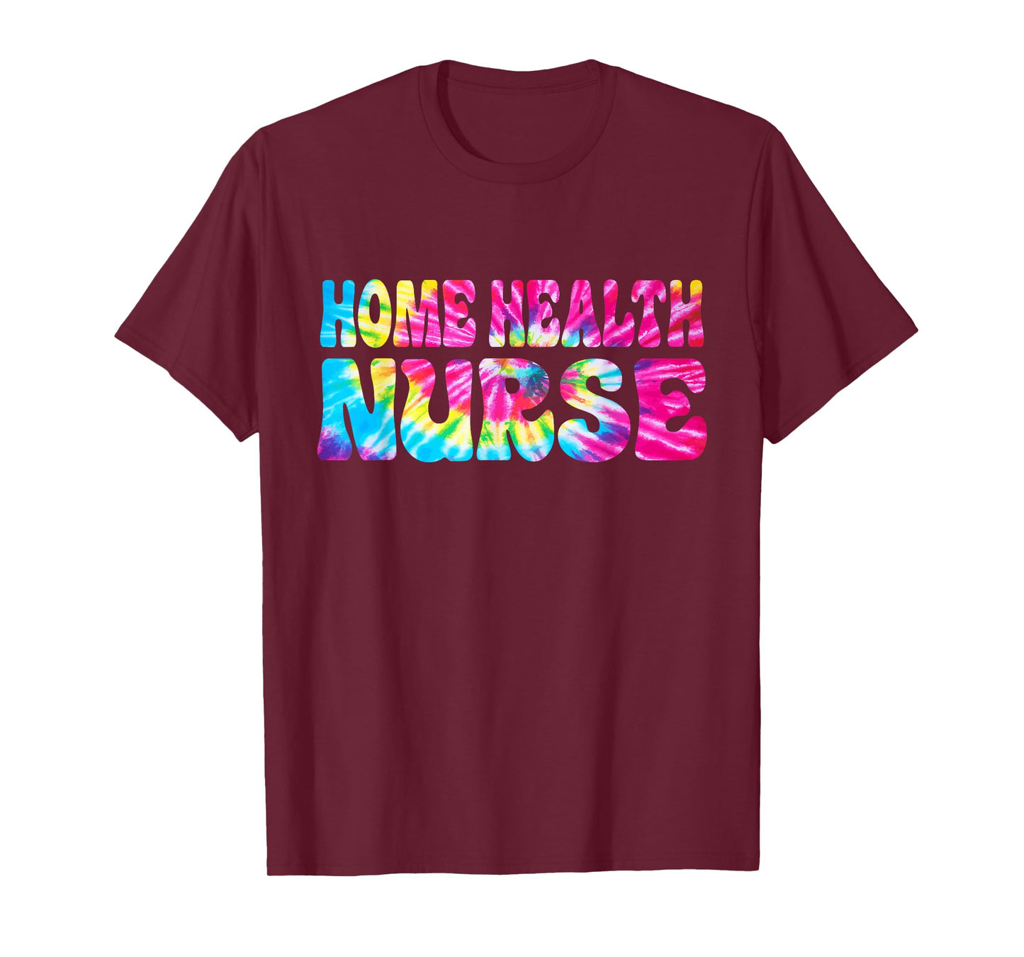 Home health Nurse Tie Dye Home health care Nursing T-Shirt