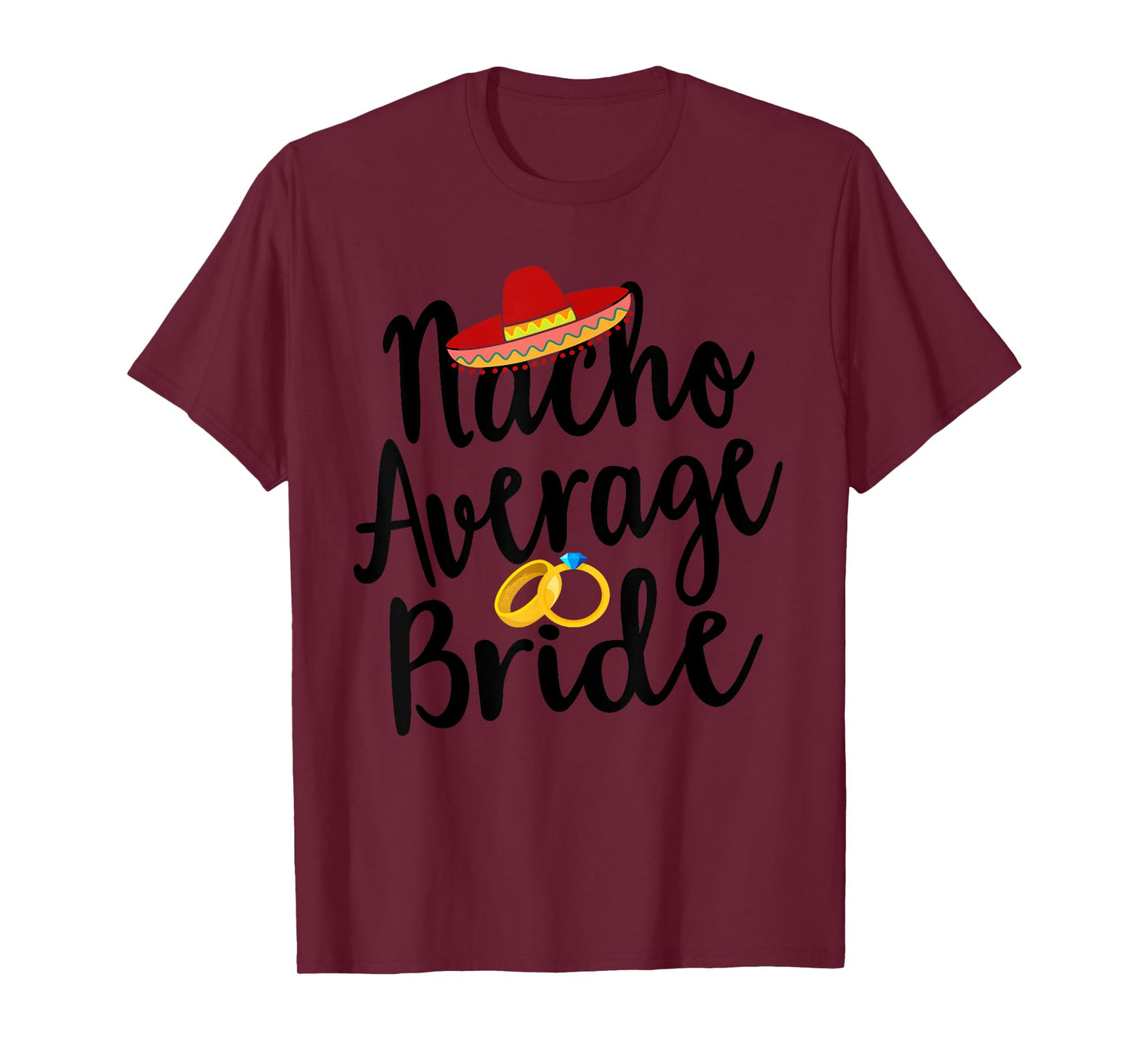 Womens Bachelorette Fiesta Nacho Average Bride Top Sombrero T-Shirt