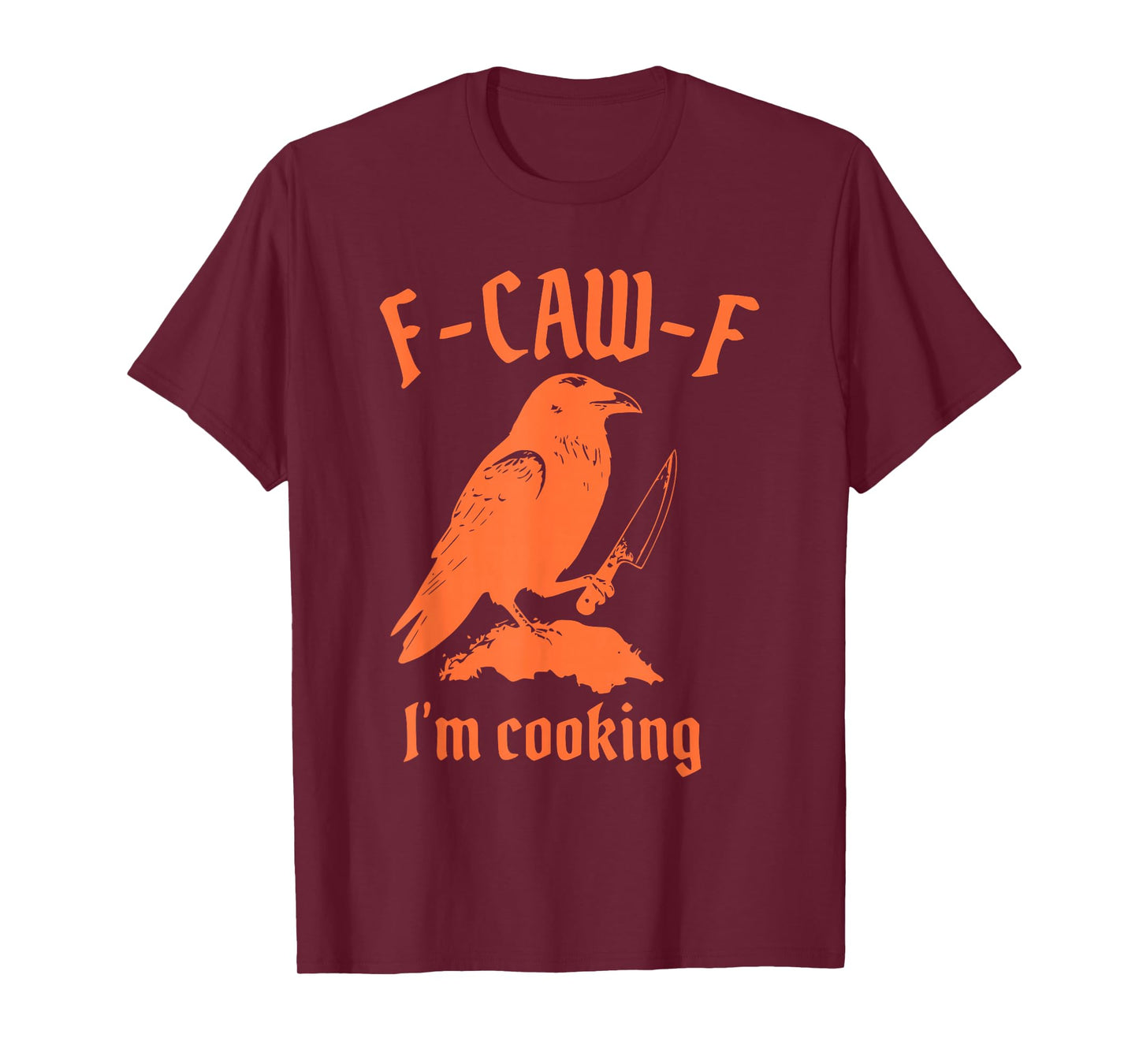 F-Caw-F I'm Cooking Funny Humorous Design T-Shirt