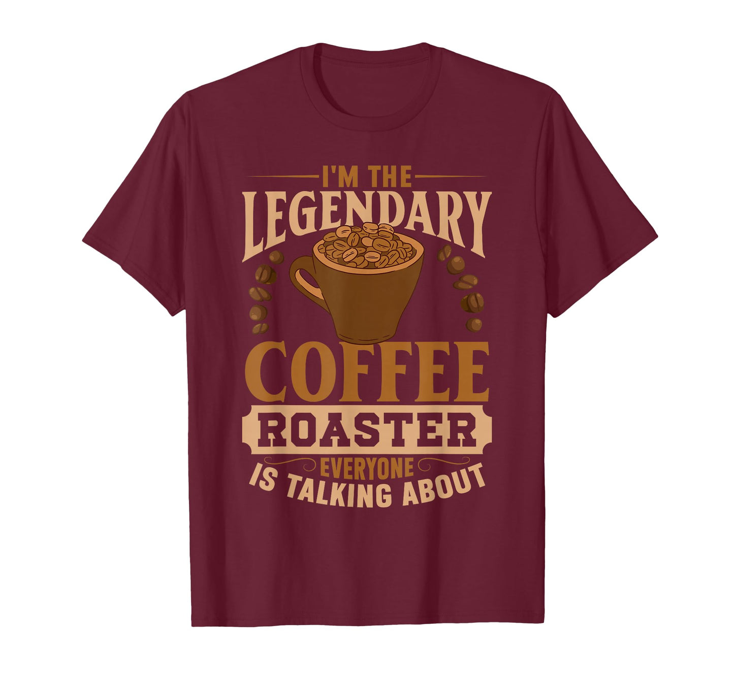 I'm The Legendary Coffee Roaster | Coffee Grind Brew T-Shirt