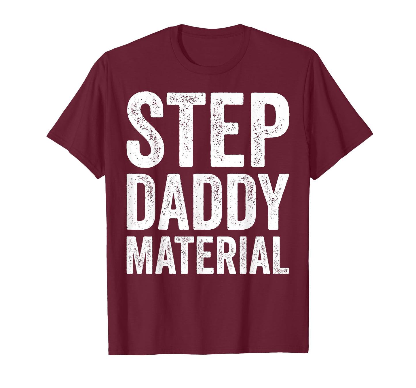 Step Daddy Material Humorous Stepdad Joke Parenting T-Shirt