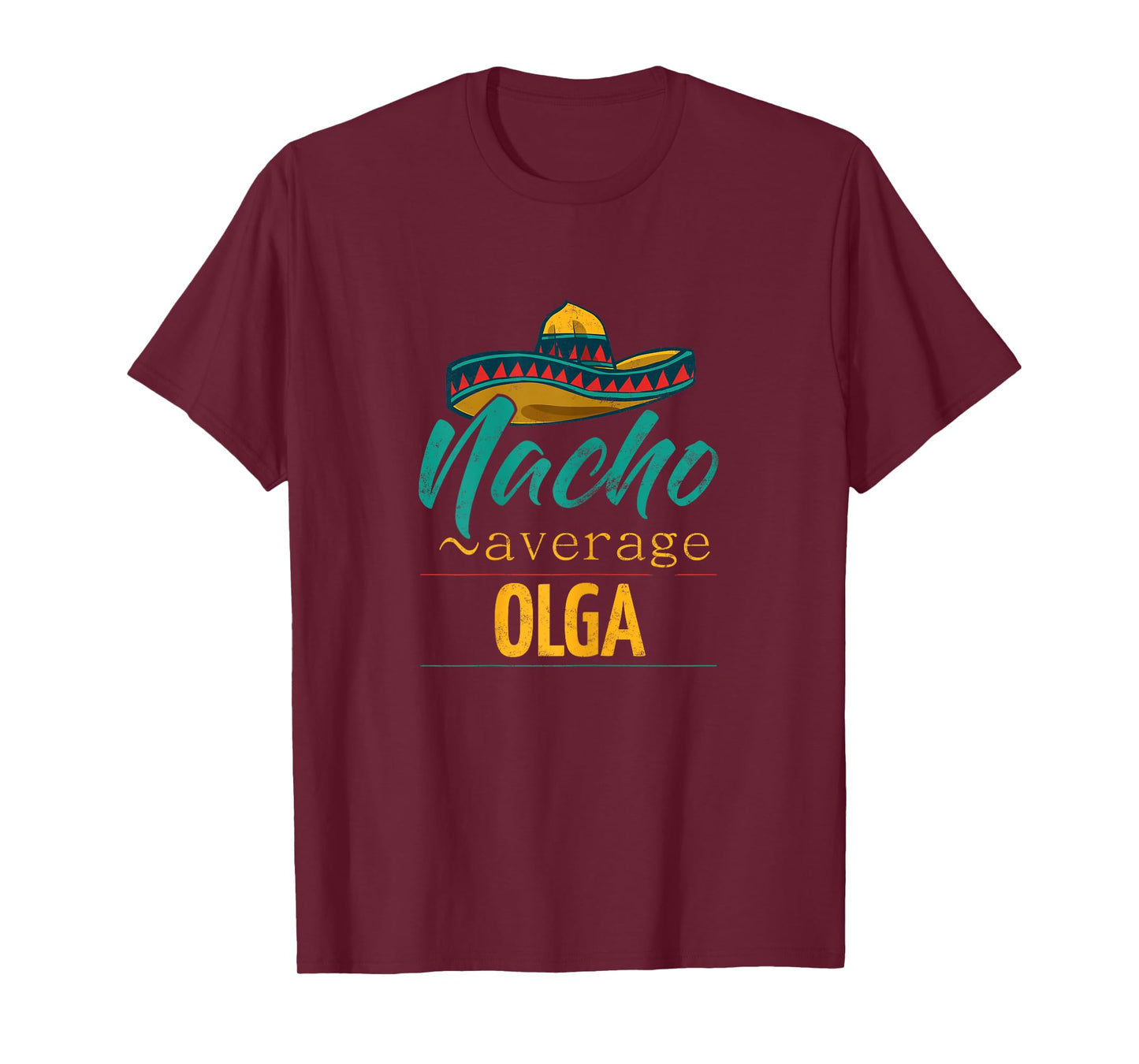 Nacho Average Olga Gift Funny Cinco De Mayo Sombrero T-Shirt