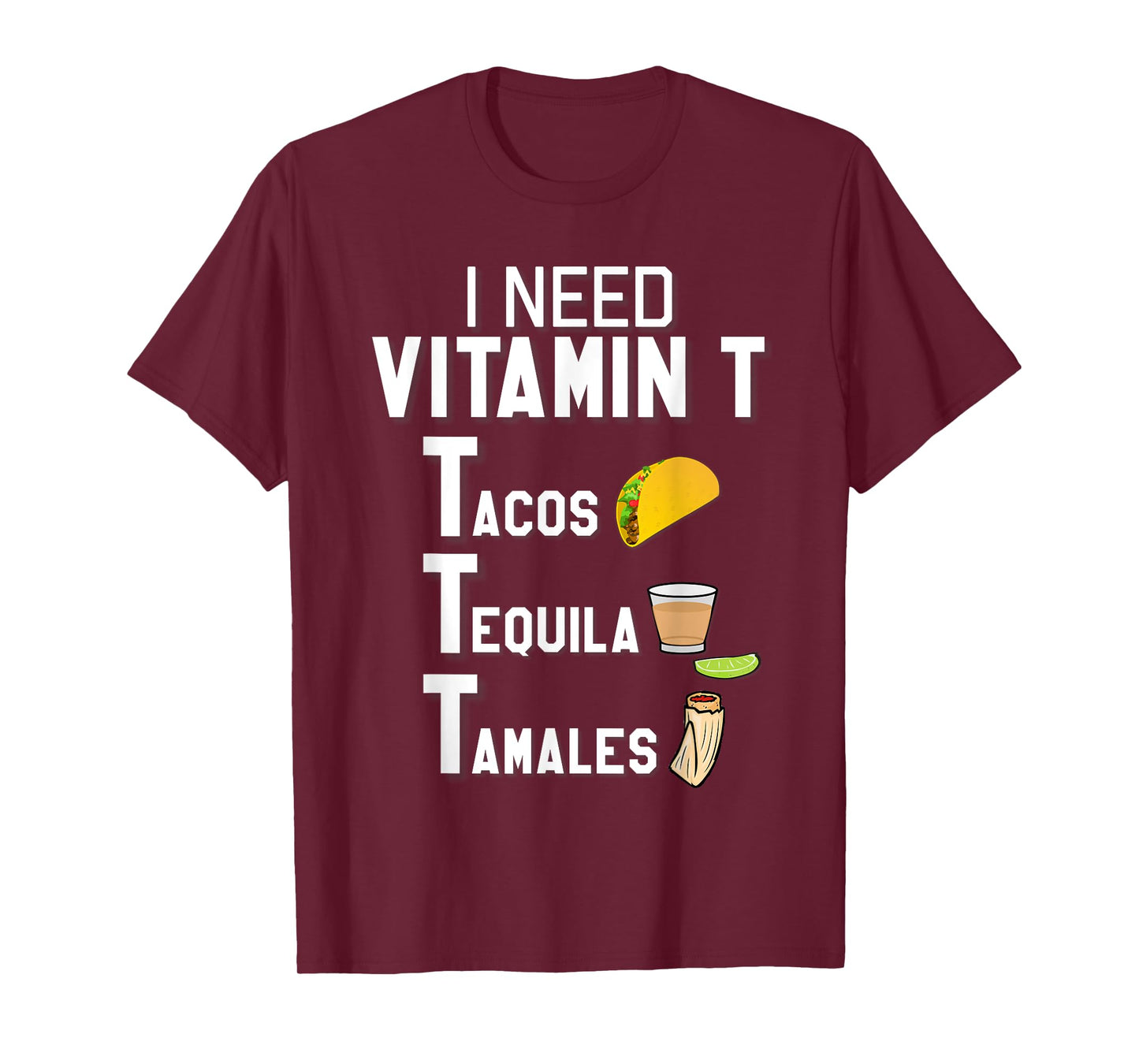 Vitamin T - Tacos, Tequila, Tamales Funny Hispanic T-Shirt T-Shirt