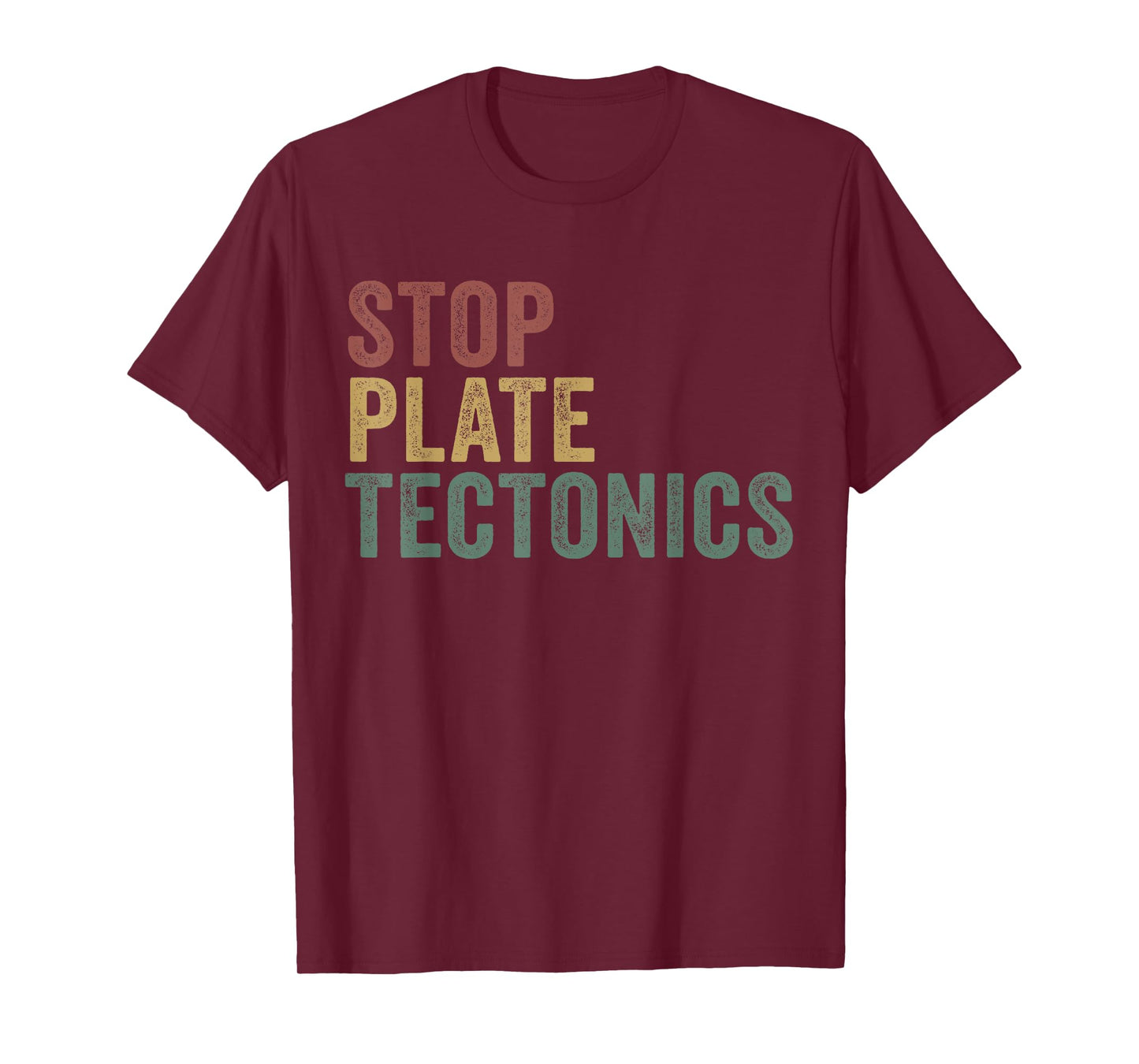 Stop Plate Tectonics Funny Geology T-Shirt