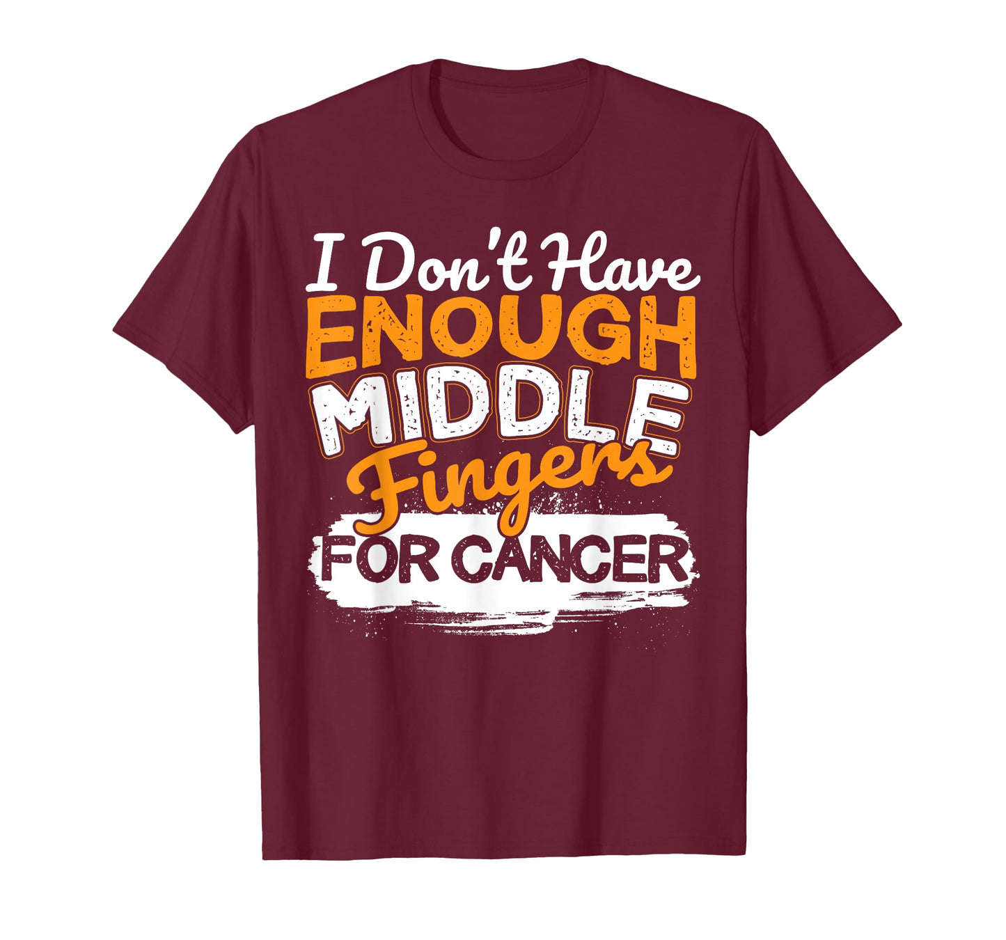 Funny I Don't Have Enough Middle Fingers for Cancer Design T-Shirt