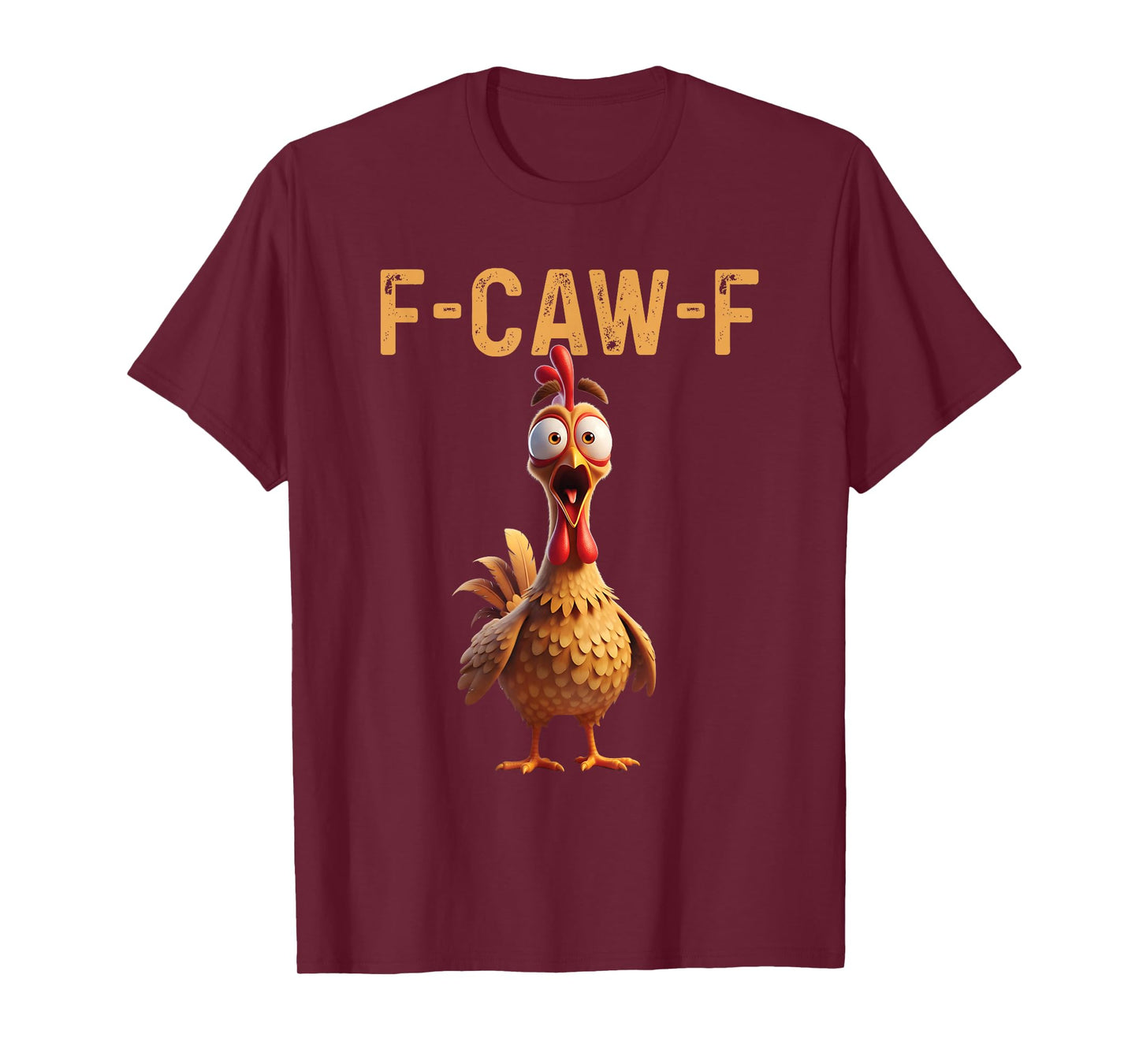 F-Caw-F Funny Chicken FCAWF Humor Quote Rooster Meme T-Shirt