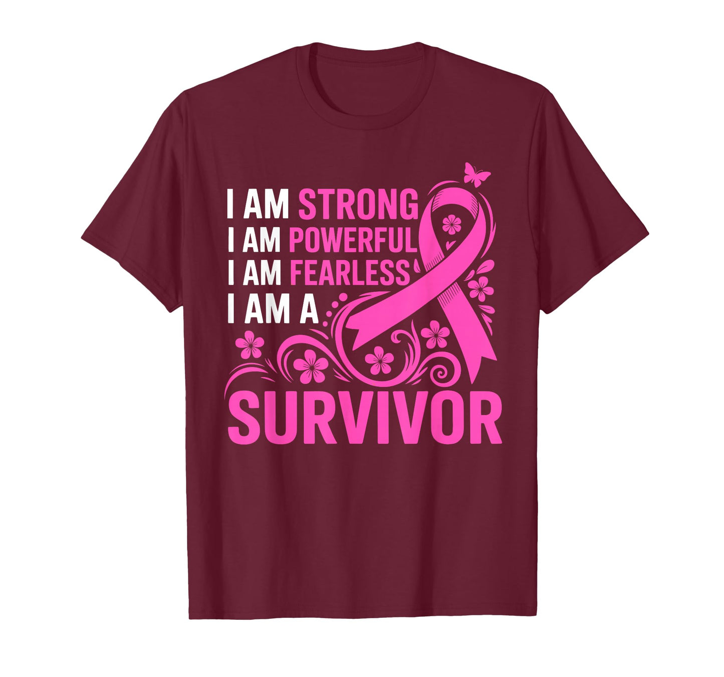 I Am Strong Powerful Fearless A Pink Breast Cancer Survivor T-Shirt