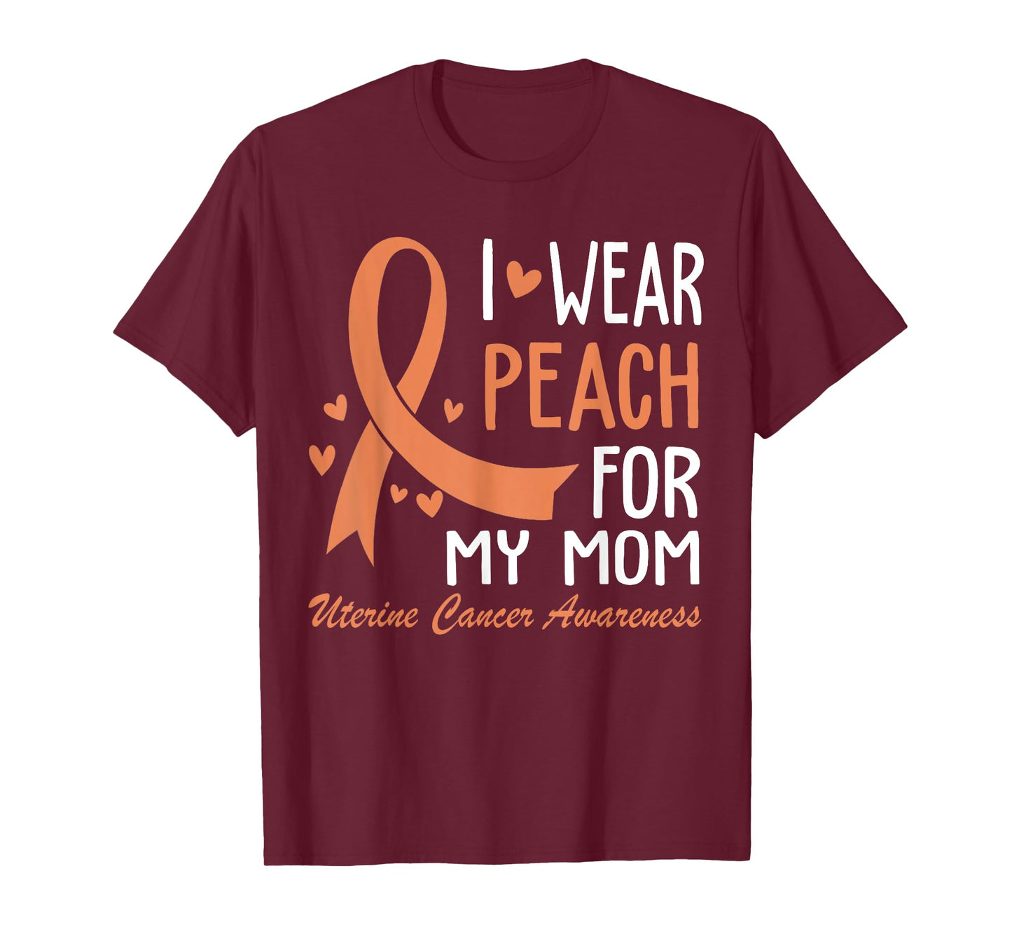 I Wear Peach For My Mom Mother Uterine Cancer Awareness T-Shirt