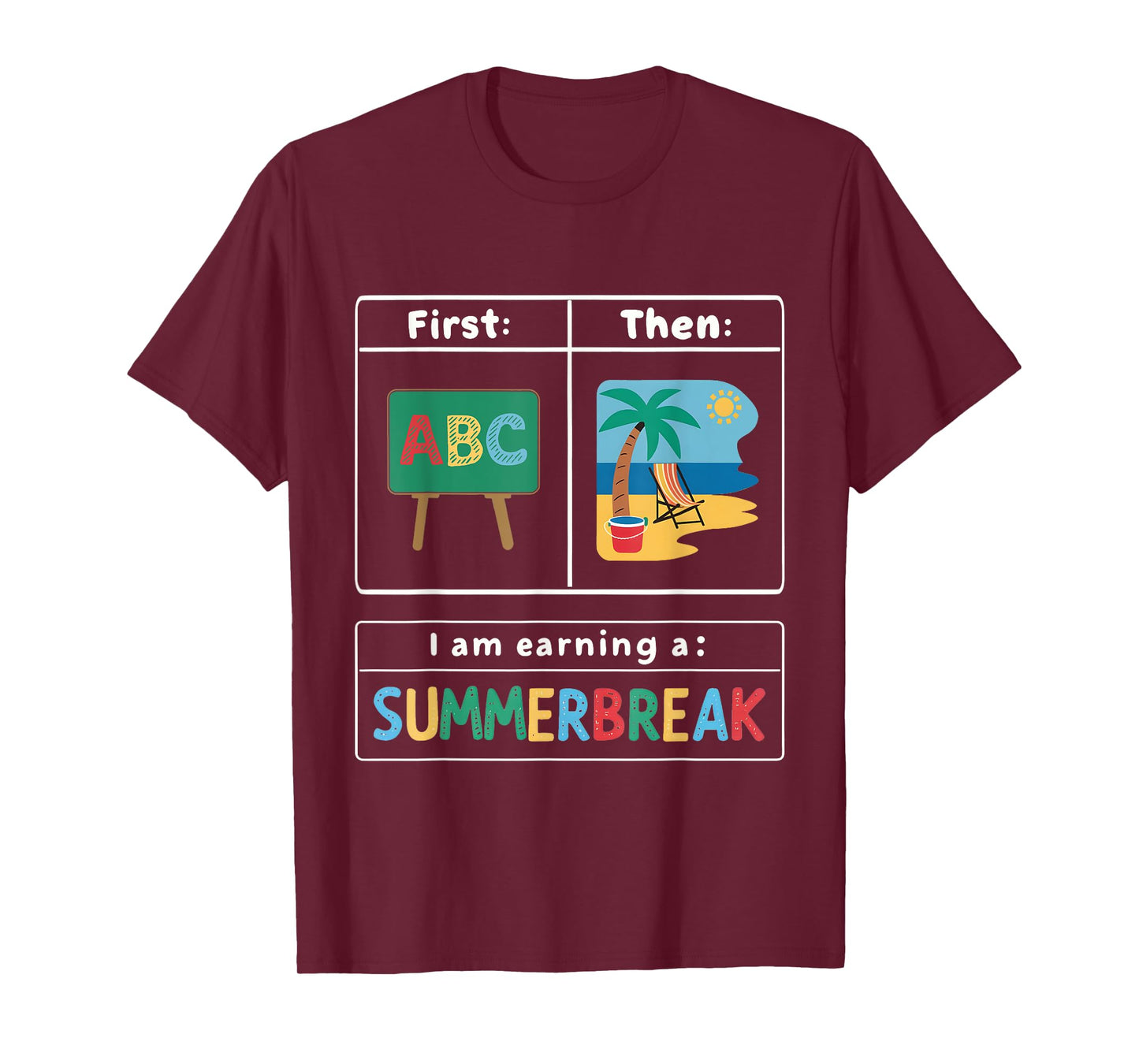 First Teach Then Beach I Am Earning A Summer Break Teacher T-Shirt