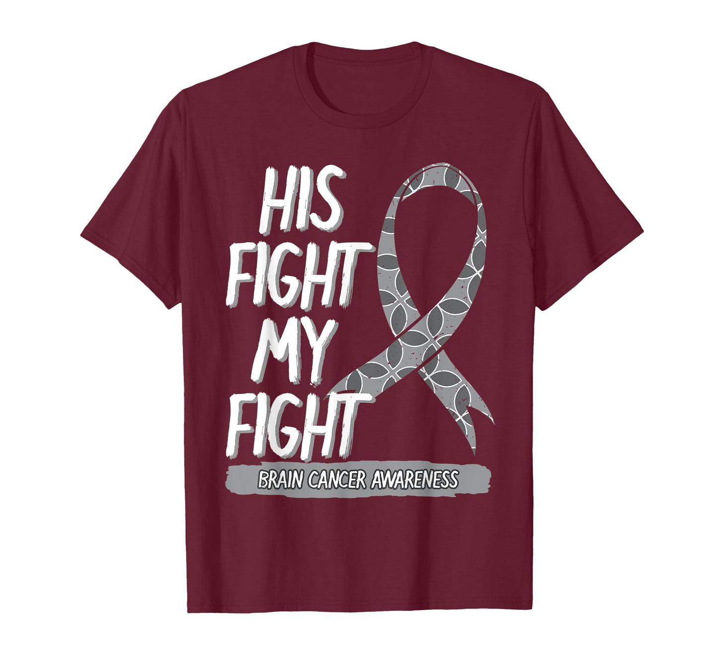 His Fight Is My Fight Brain Cancer Metastasis Gray Surgery T-Shirt