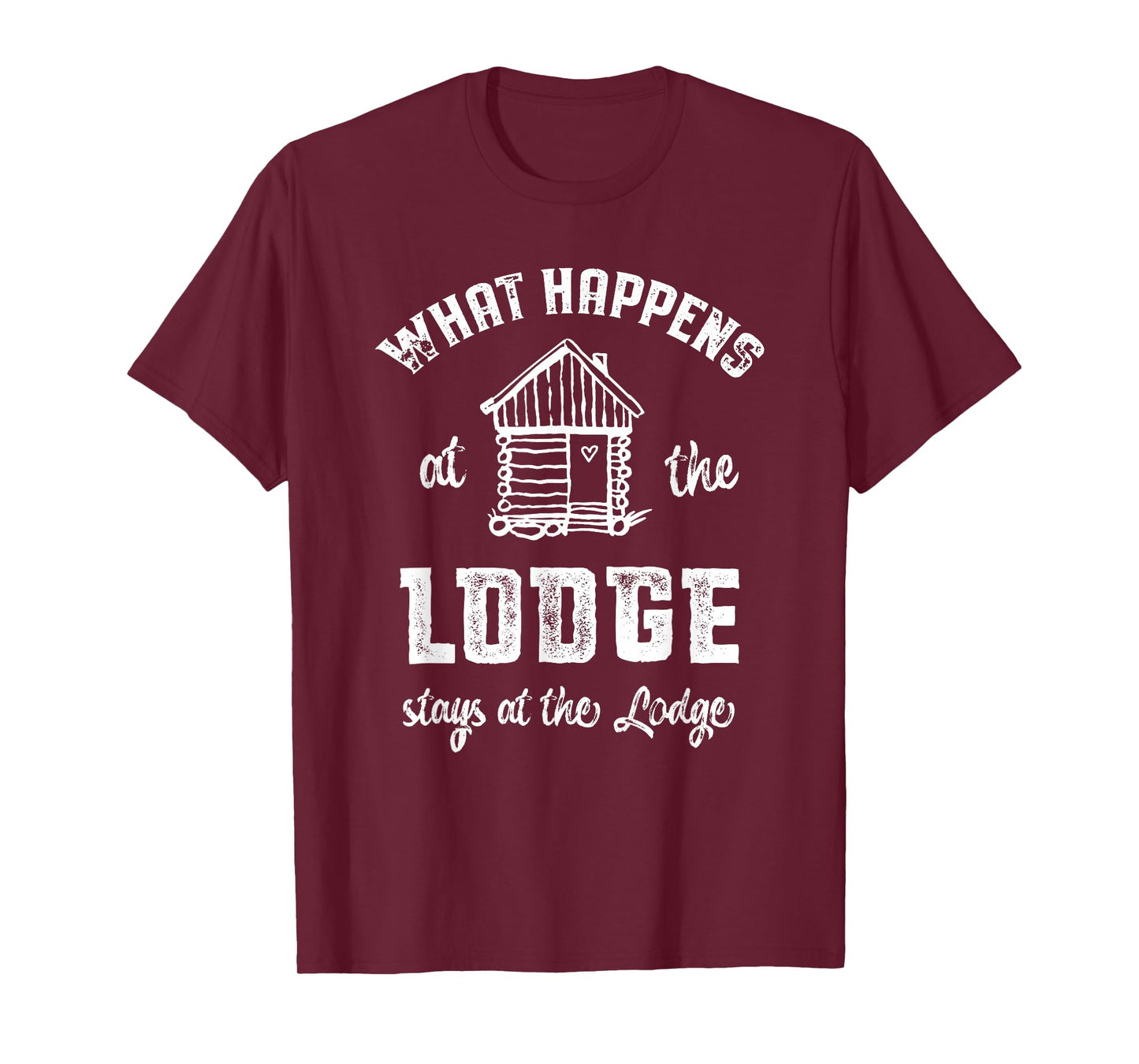 Lodge Shirt - What happens at the Lodge stays at the Lodge T-Shirt