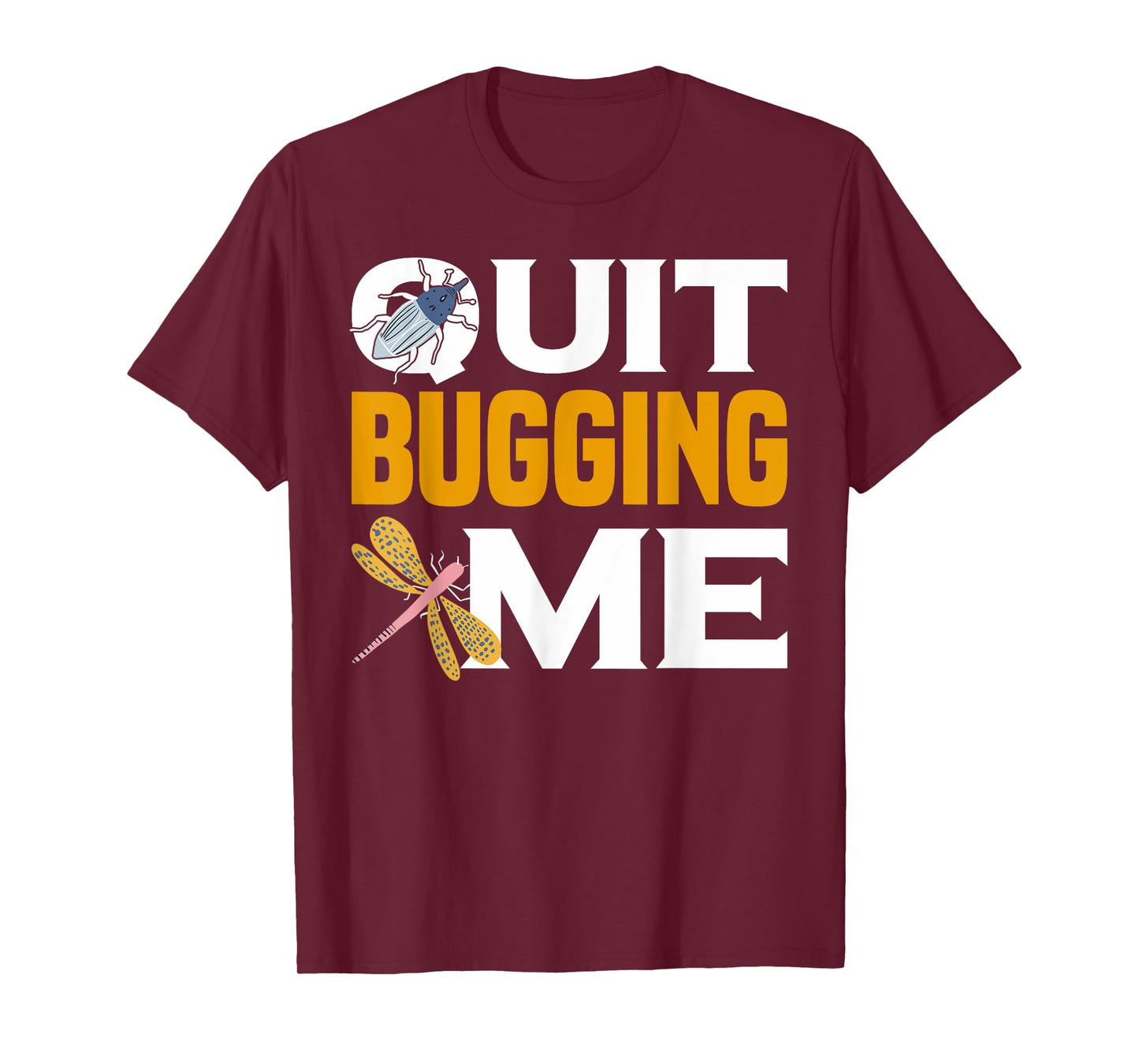 Quit Bugging Me Future Entomologist Insect Collector T-Shirt