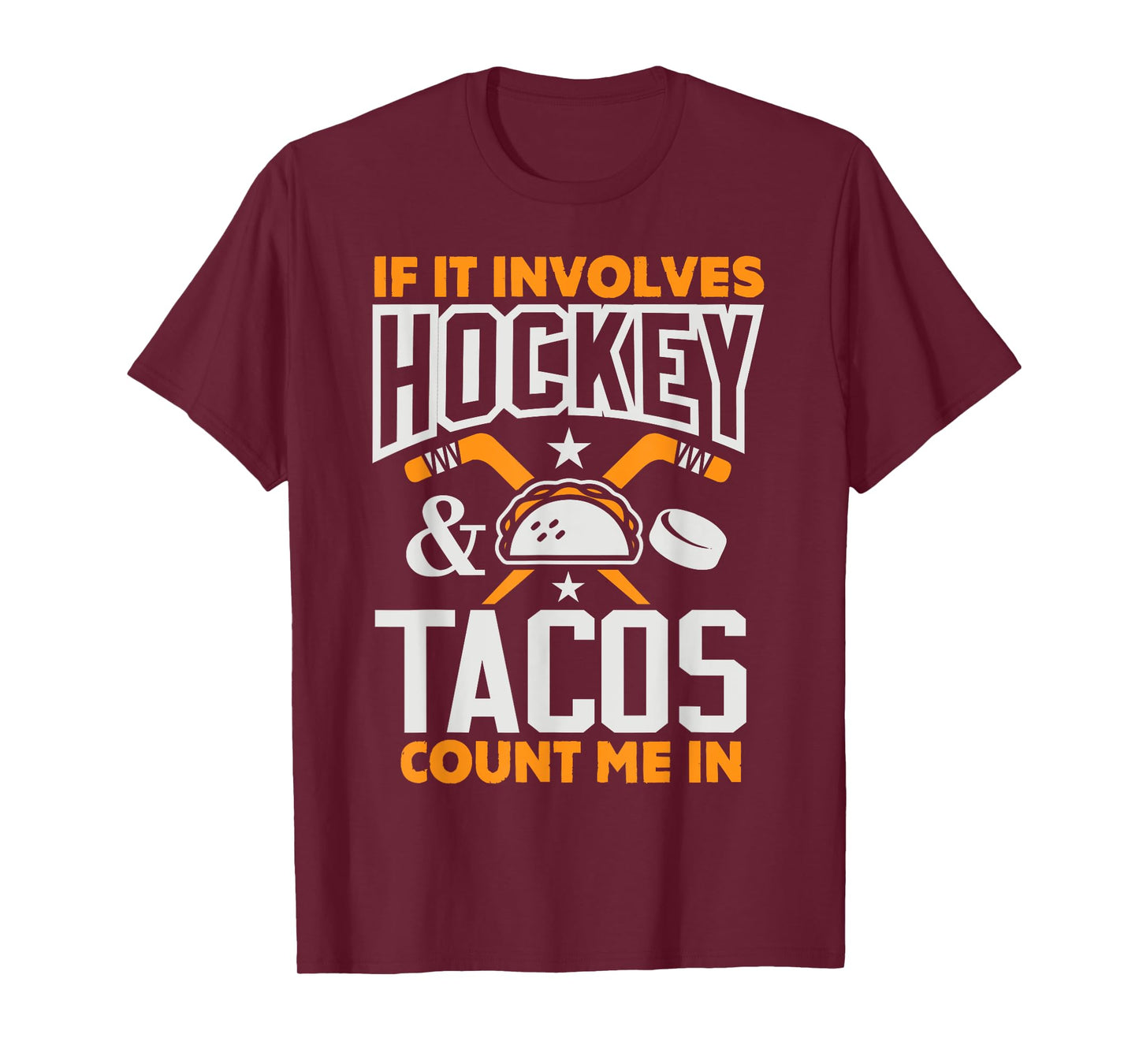 If It Involves Hockey and Tacos Count Me In Hockey Shirt T-Shirt