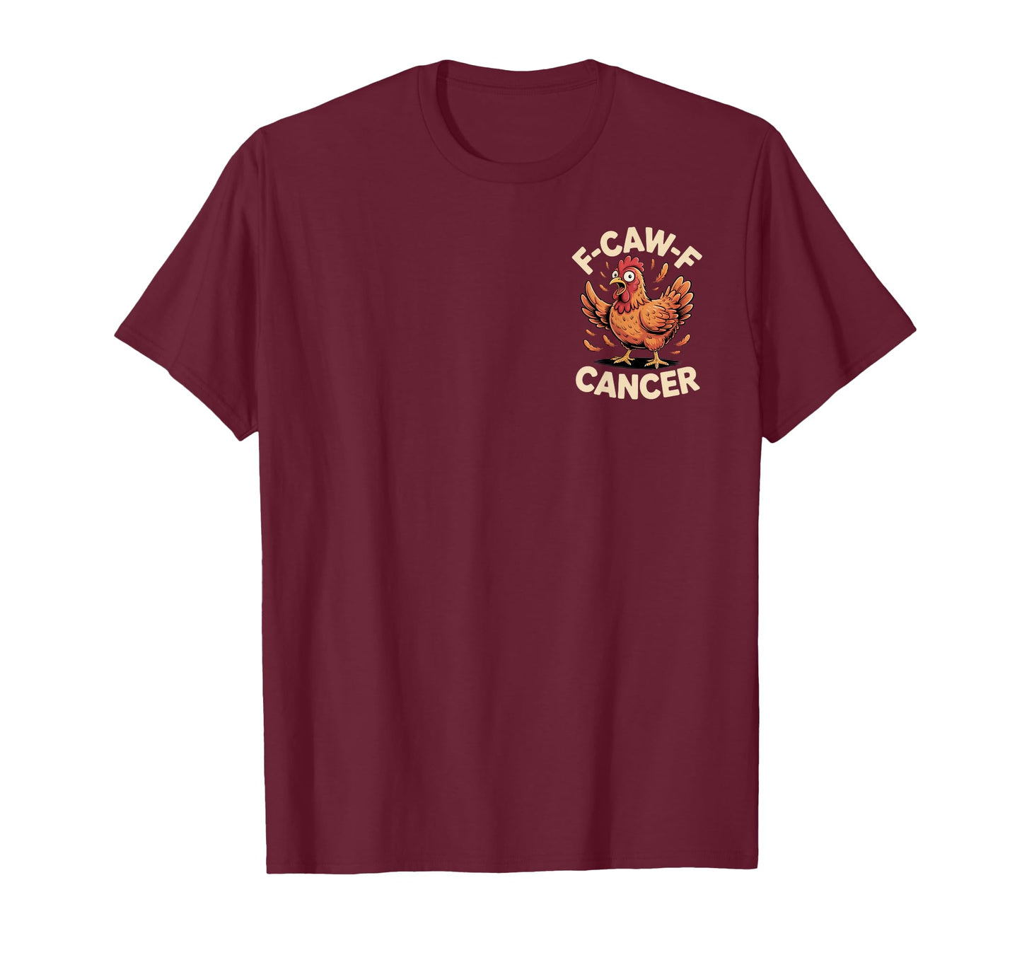 F-CAW-F Cancer Empowerment Chicken Humor for Fighters T-Shirt