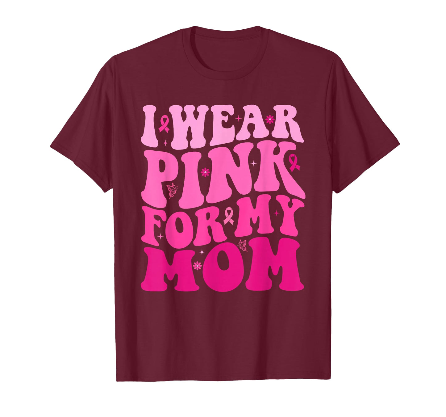 I Wear Pink For My Mom Warrior Breast Cancer Support Squad T-Shirt