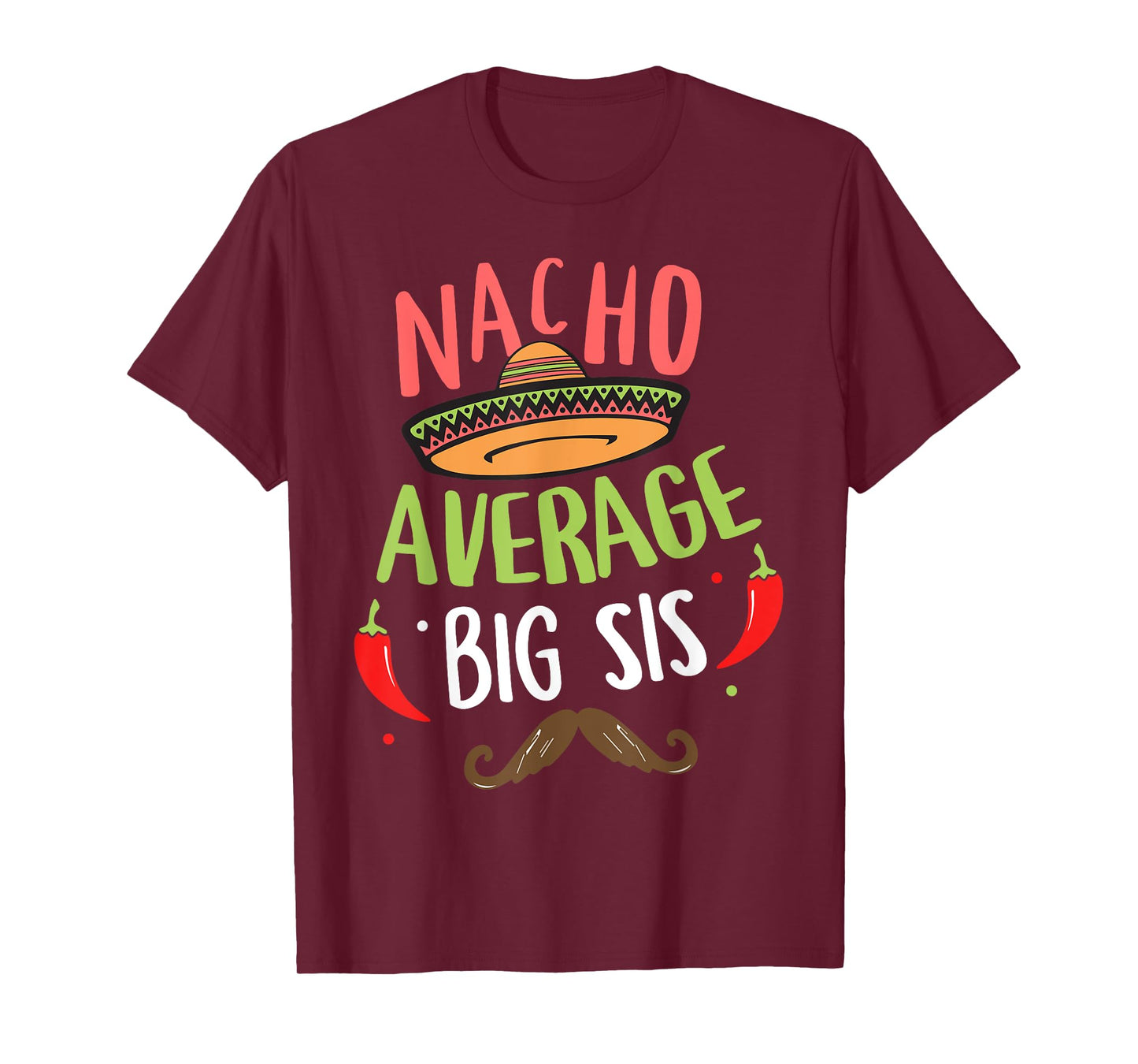 Nacho Average Big Sis Mexican Mustache Cinco de Mayo T-Shirt