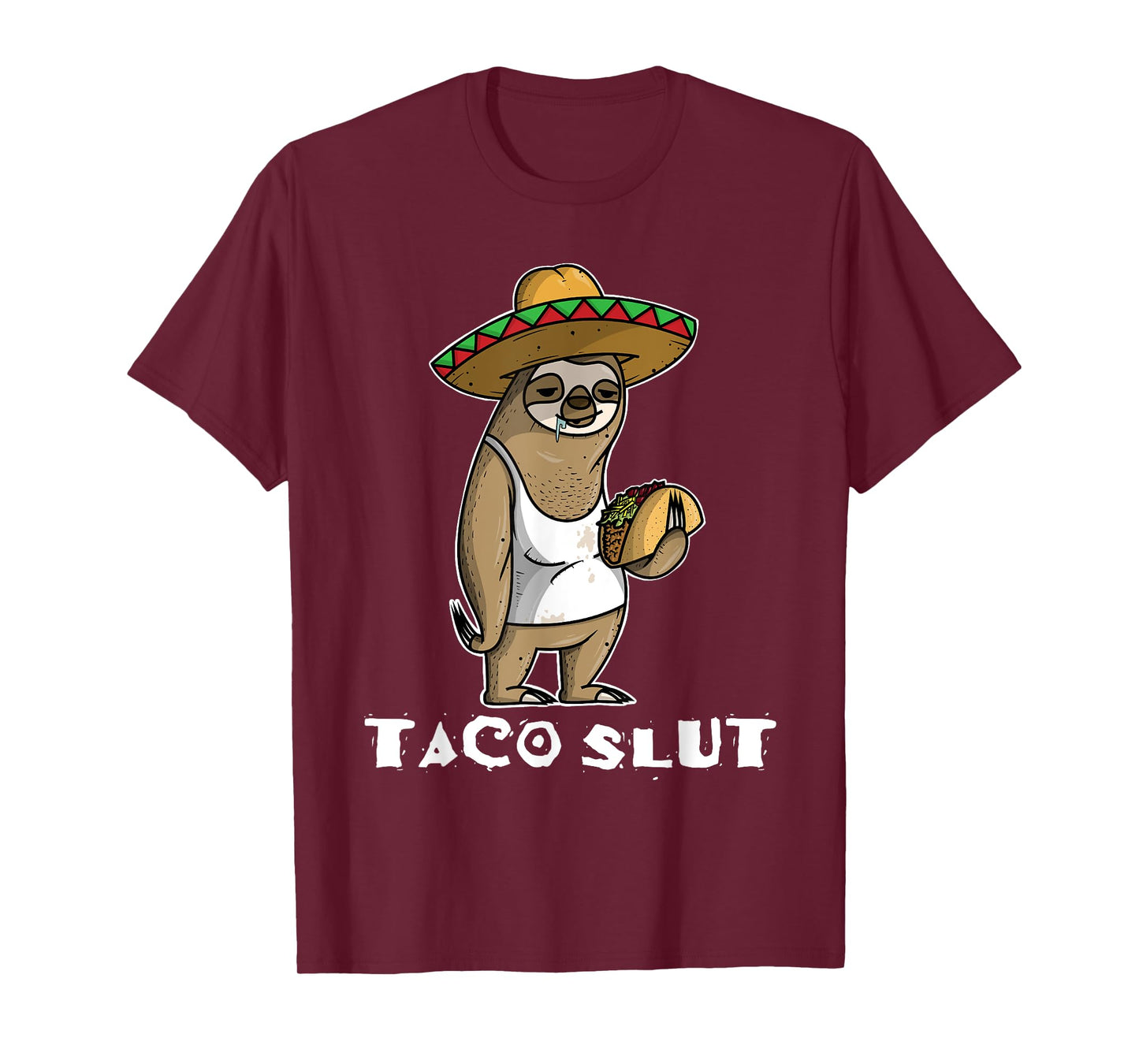 Taco SLUT funny shirt with Sloth Sombrero Cinco de Mayo tee T-Shirt