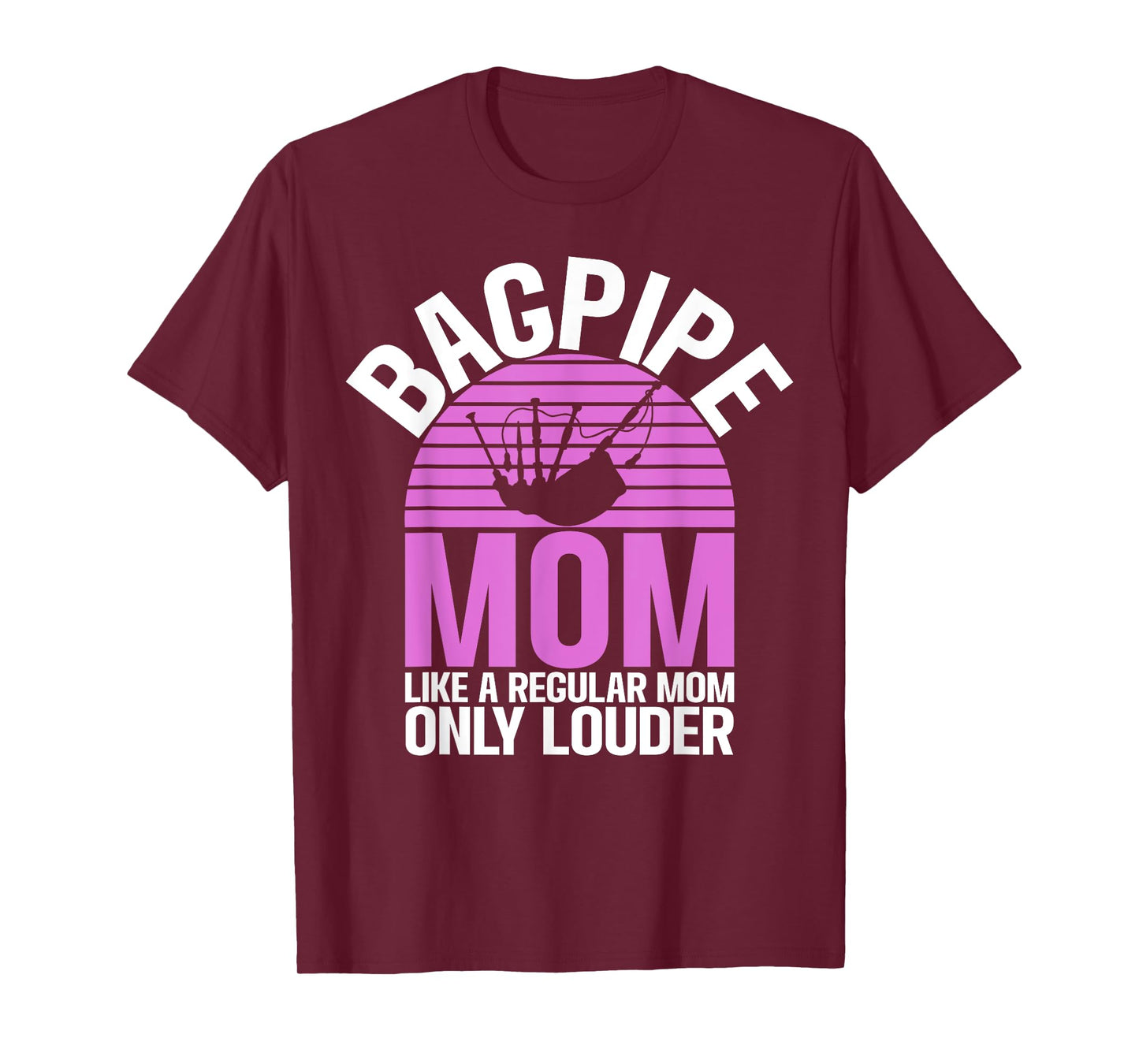 Bagpipe Mom like a regular Mom only louder Bagpiper T-Shirt