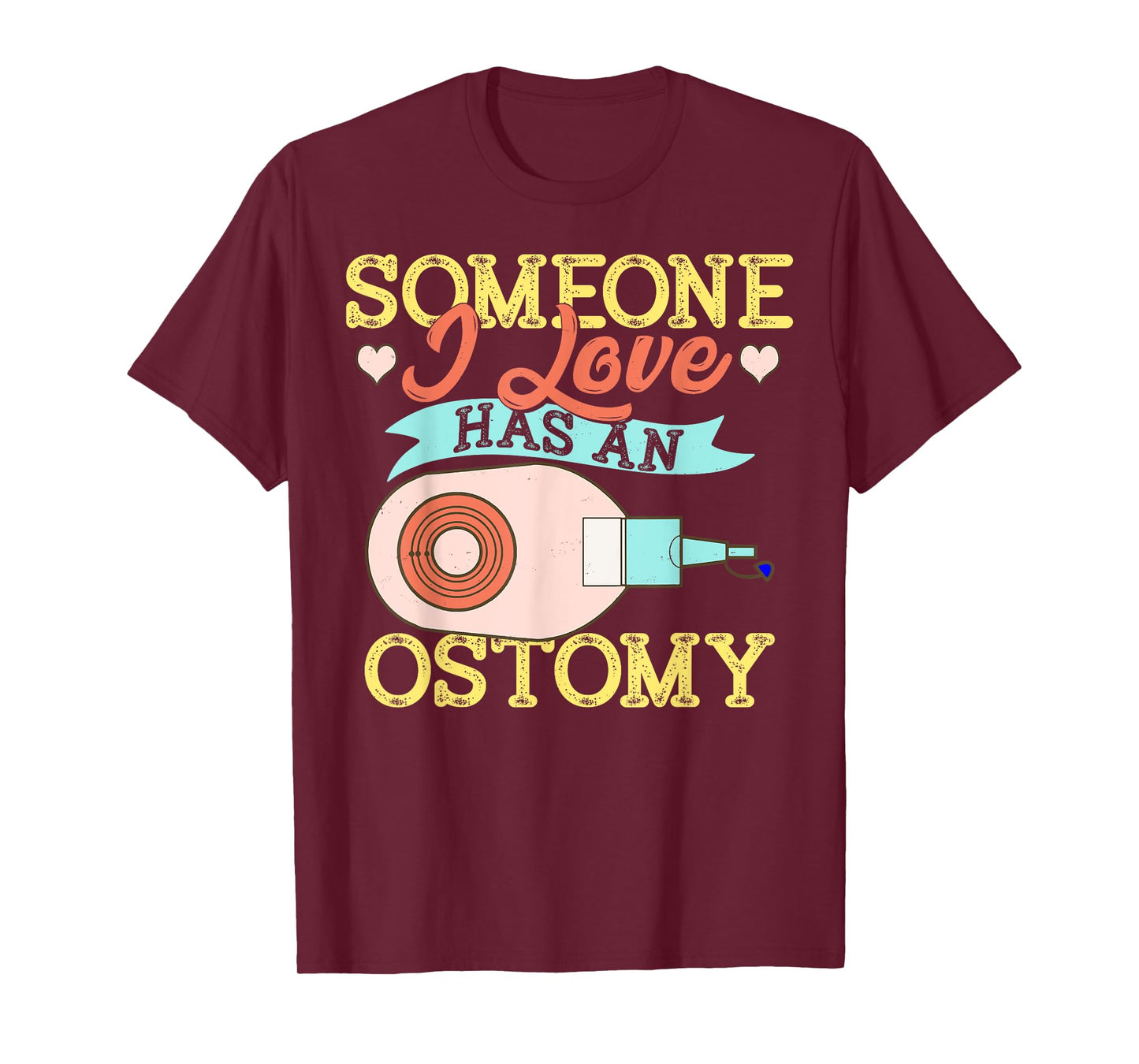 Someone I Love Has an Ostomy Support Awareness Gift T-Shirt
