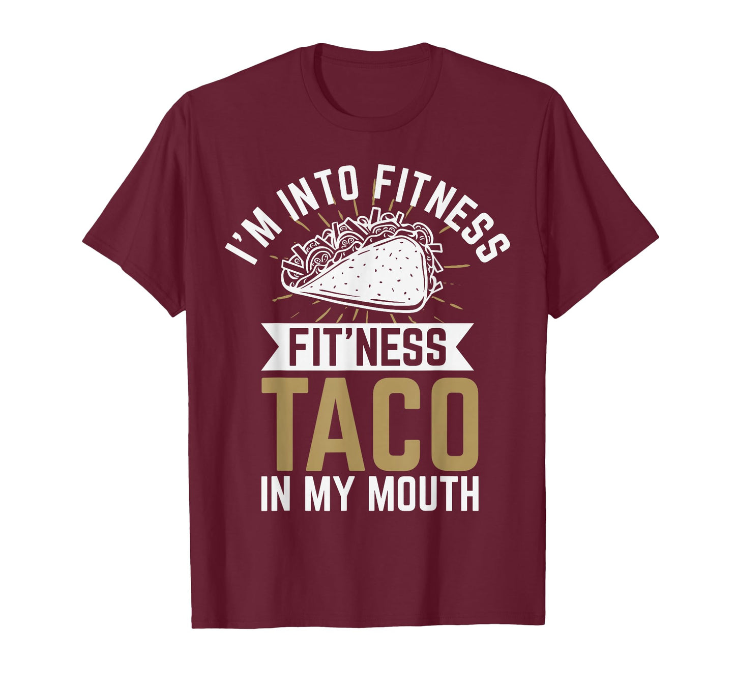 I'm into Fitness Fit'ness Taco In My Mouth T-Shirt