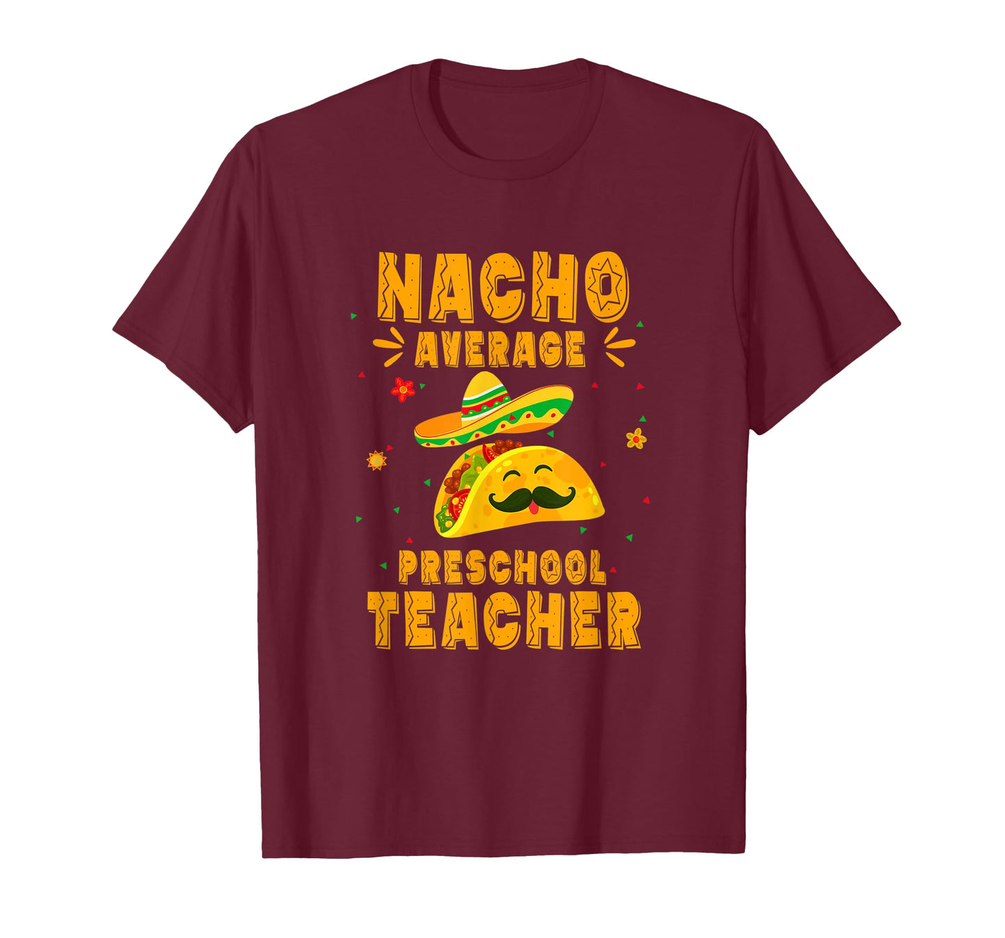Nacho Average Preschool Teacher Taco Mexican Cinco De Mayo T-Shirt for Men Women Kids