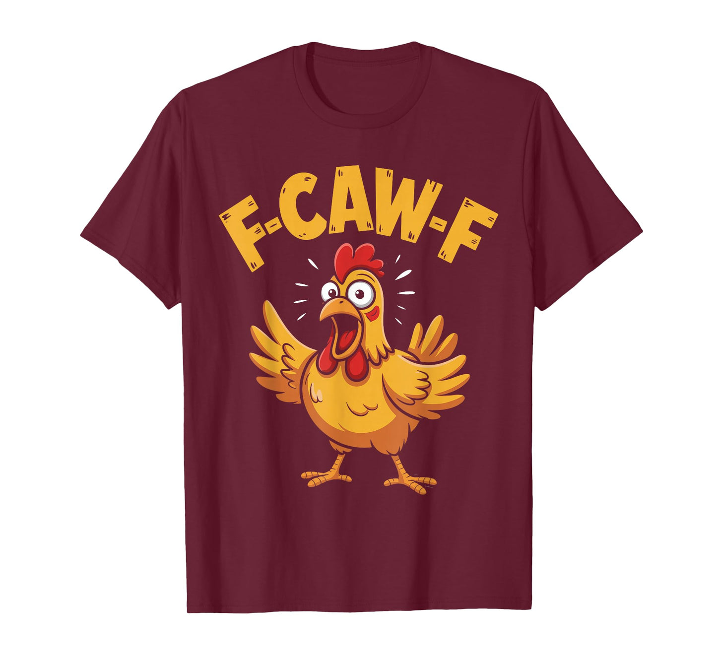 Funny F-Caw-F Chicken FCAWF Humor F-Caw-F Rooster T-Shirt