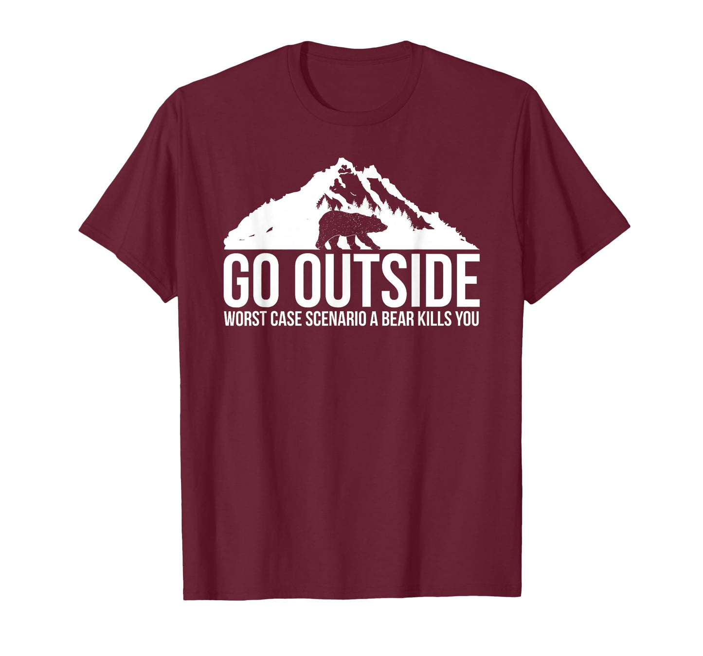 Go Outside Worst Case Scenario a Bear Kills You Shirt T-Shirt
