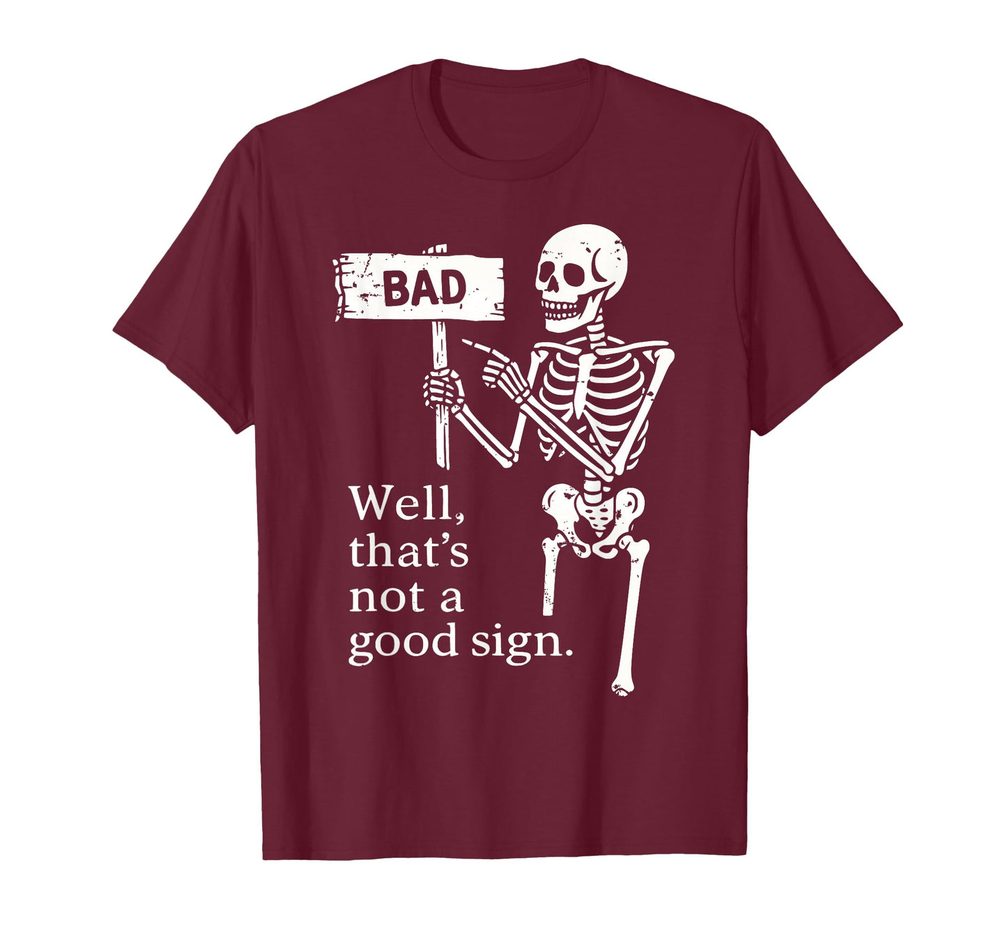 Well That’s Not a Good Sign Shirt Funny Skeleton Halloween T-Shirt