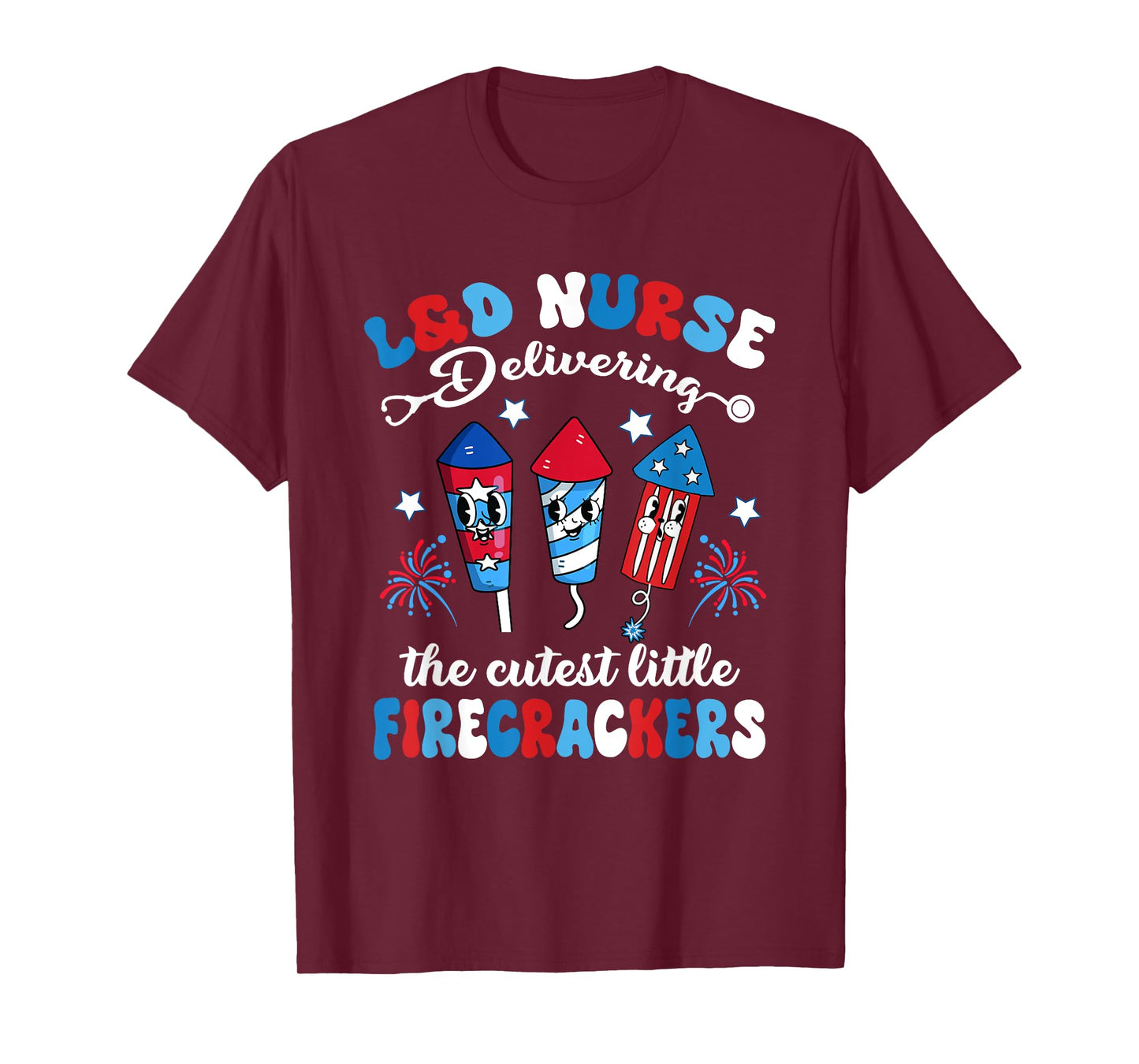 L&D Nurse Caring For The Cutest Firecrackers 4th Of July T-Shirt