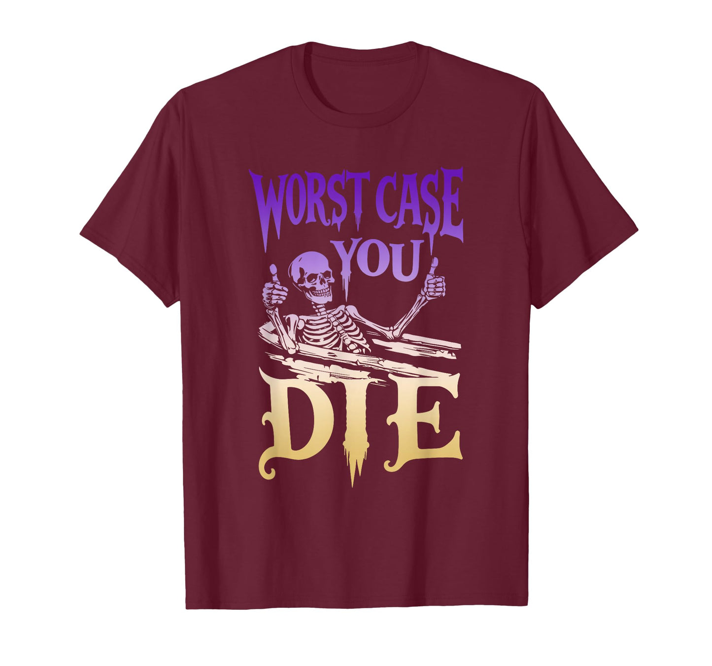 Worst Case You Die, Joke, Skeleton T-Shirt