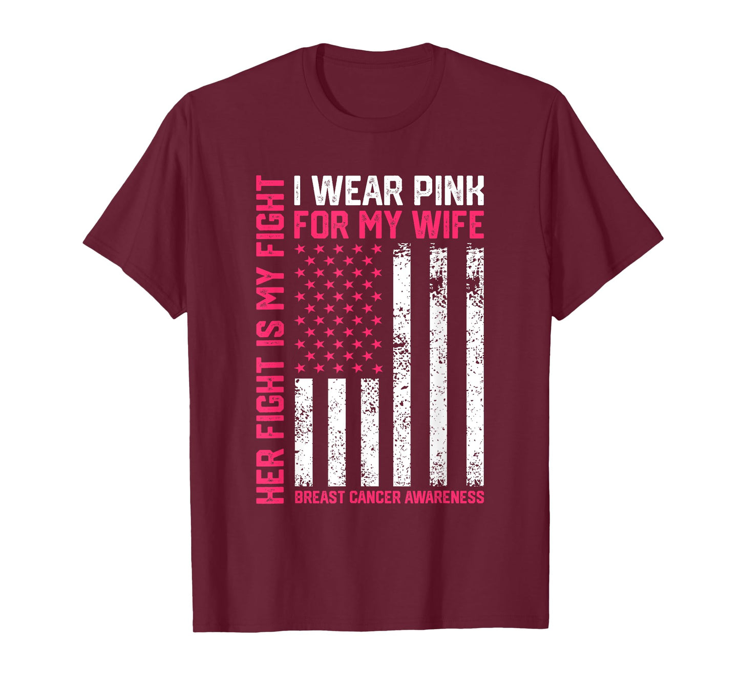 Breast Cancer Her Fight Is My Fight I Wear Pink Wife Breast T-Shirt