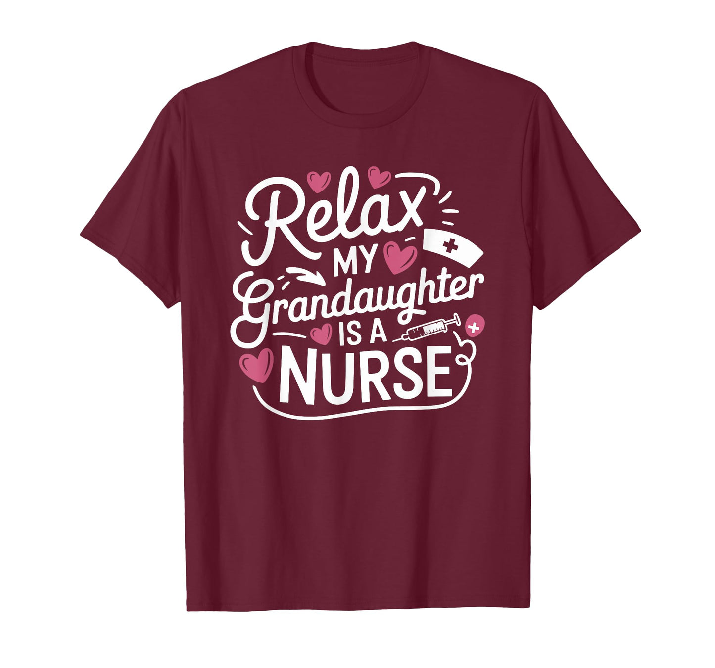Nursing Grandmother Relax My Granddaughter Is A Nurse, Nurse T-Shirt