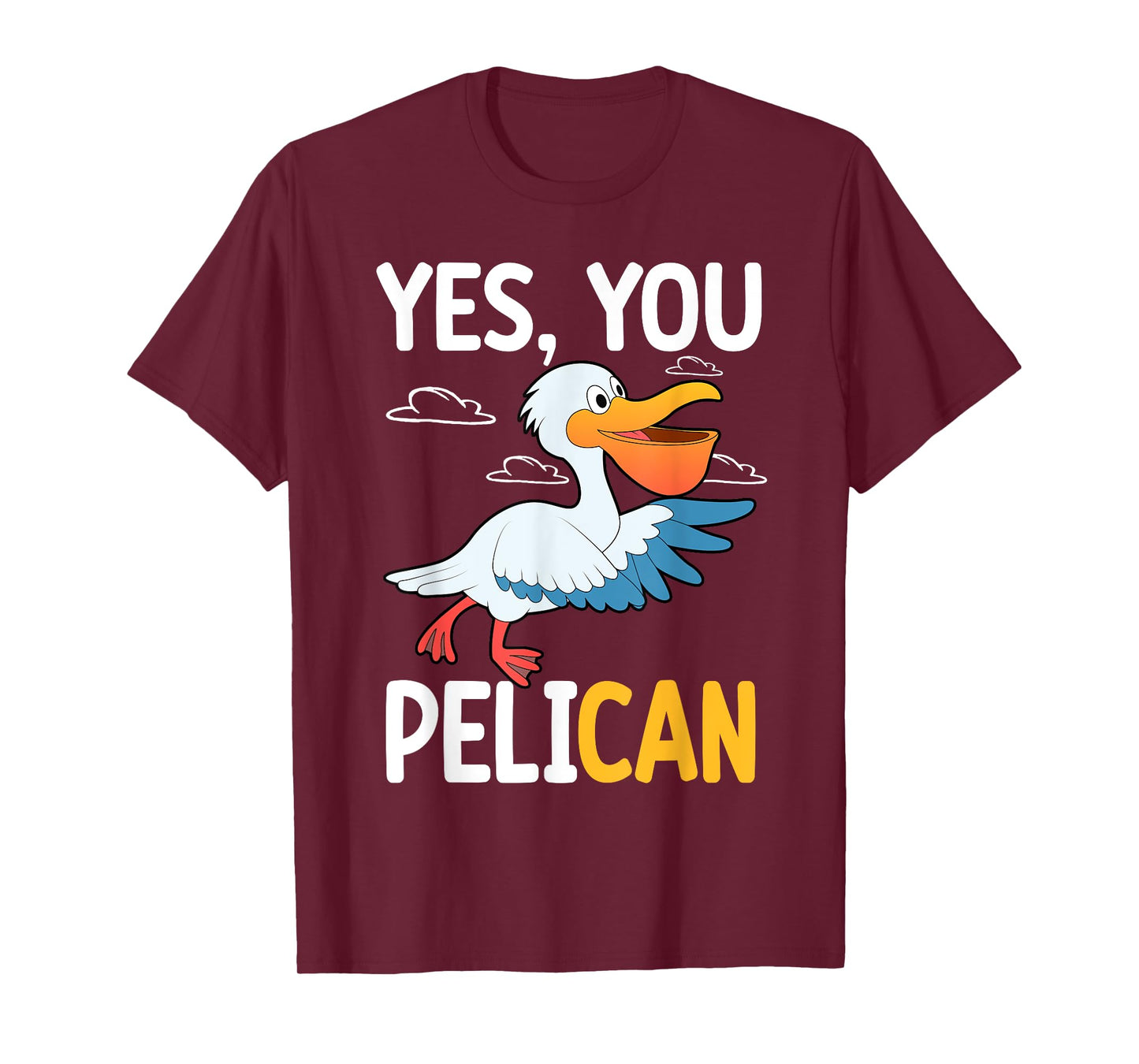 Yes You Pelican Waterbird School Motivation Teacher Pelicans T-Shirt for Men Women Kids
