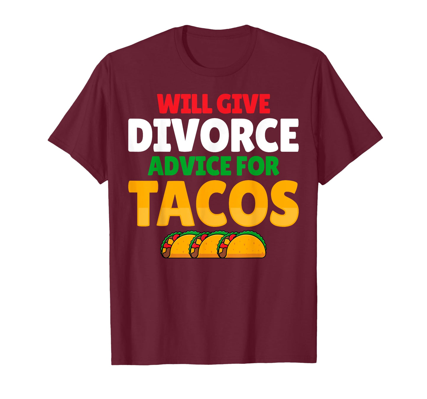 Will Give Divorce Advice for Tacos - Breakup Divorce Party T-Shirt