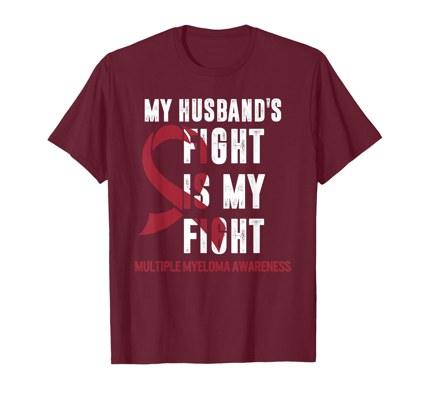 Multiple Myeloma Awareness My Husband Fight Burgundy Ribbon T-Shirt