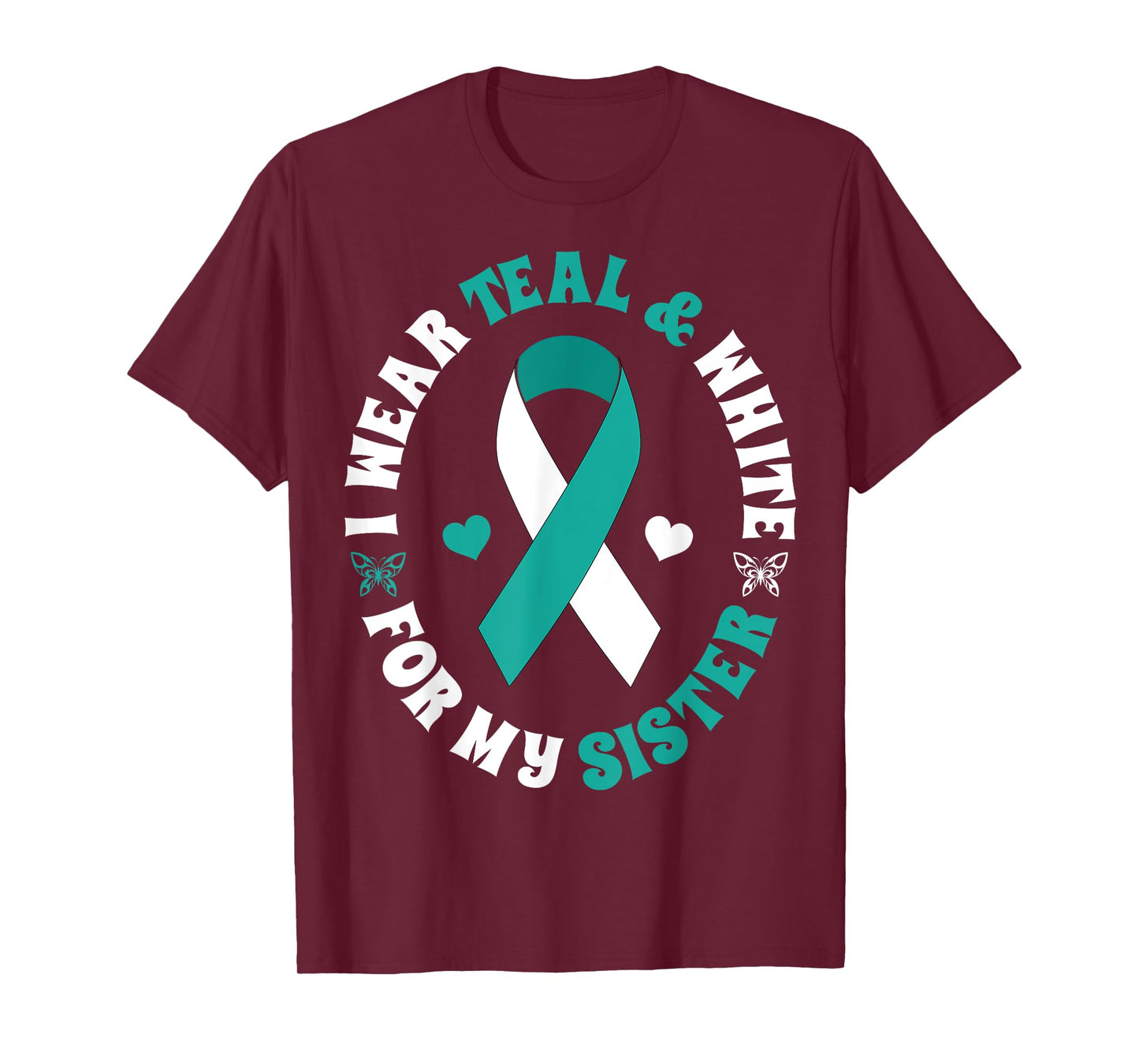 I Wear Teal White For My Sister Cervical Cancer Ribbon Shirt T-Shirt