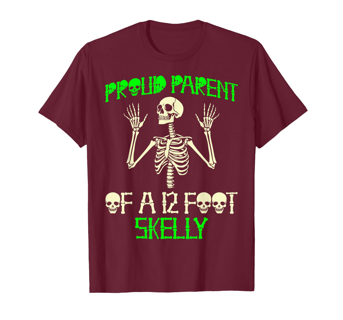 Proud Parent of A 12 Foot Skelly - Halloween T-Shirt